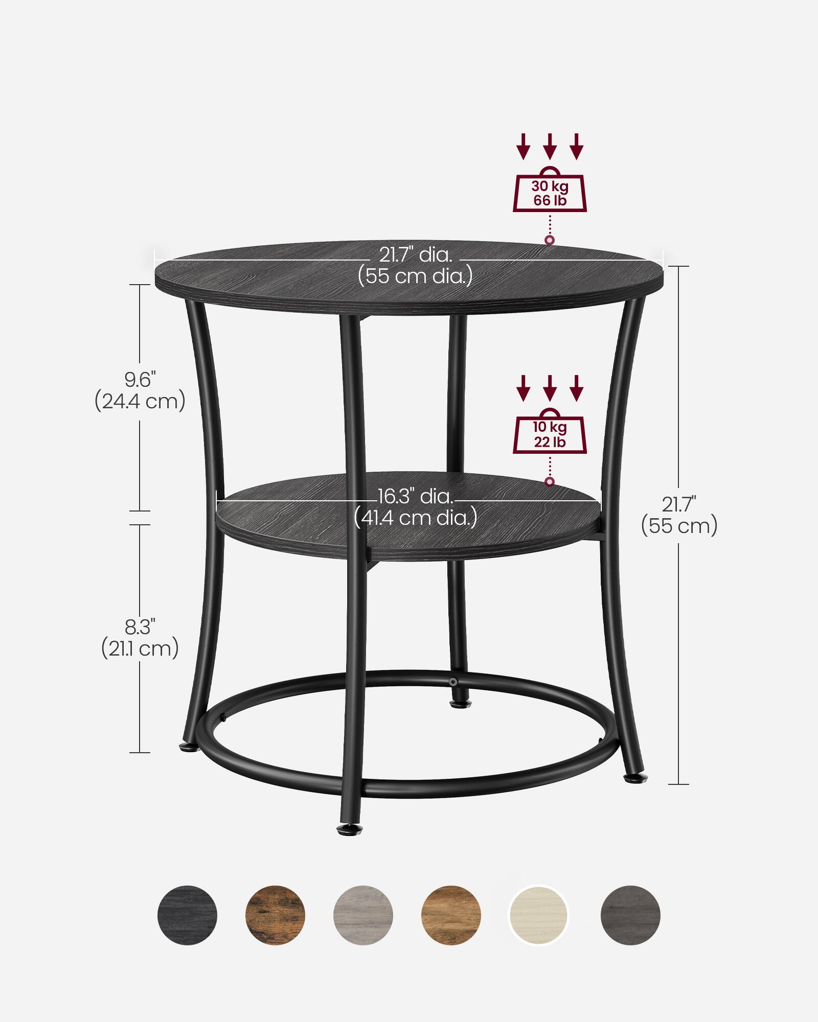 30 kg (66 lb)  
9.6" (24.4 cm)  
21.7" dia. (55 cm dia.)  

10 kg (22 lb)  
8.3" (21.1 cm)  
16.3" dia. (41.4 cm dia.)  

21.7" (55 cm)