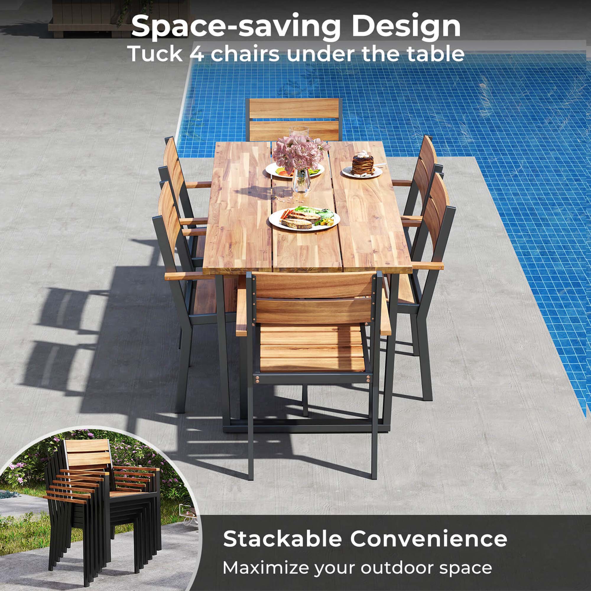 Space-saving Design Tuck 4 chairs under the table

Stackable Convenience Maximize your outdoor space