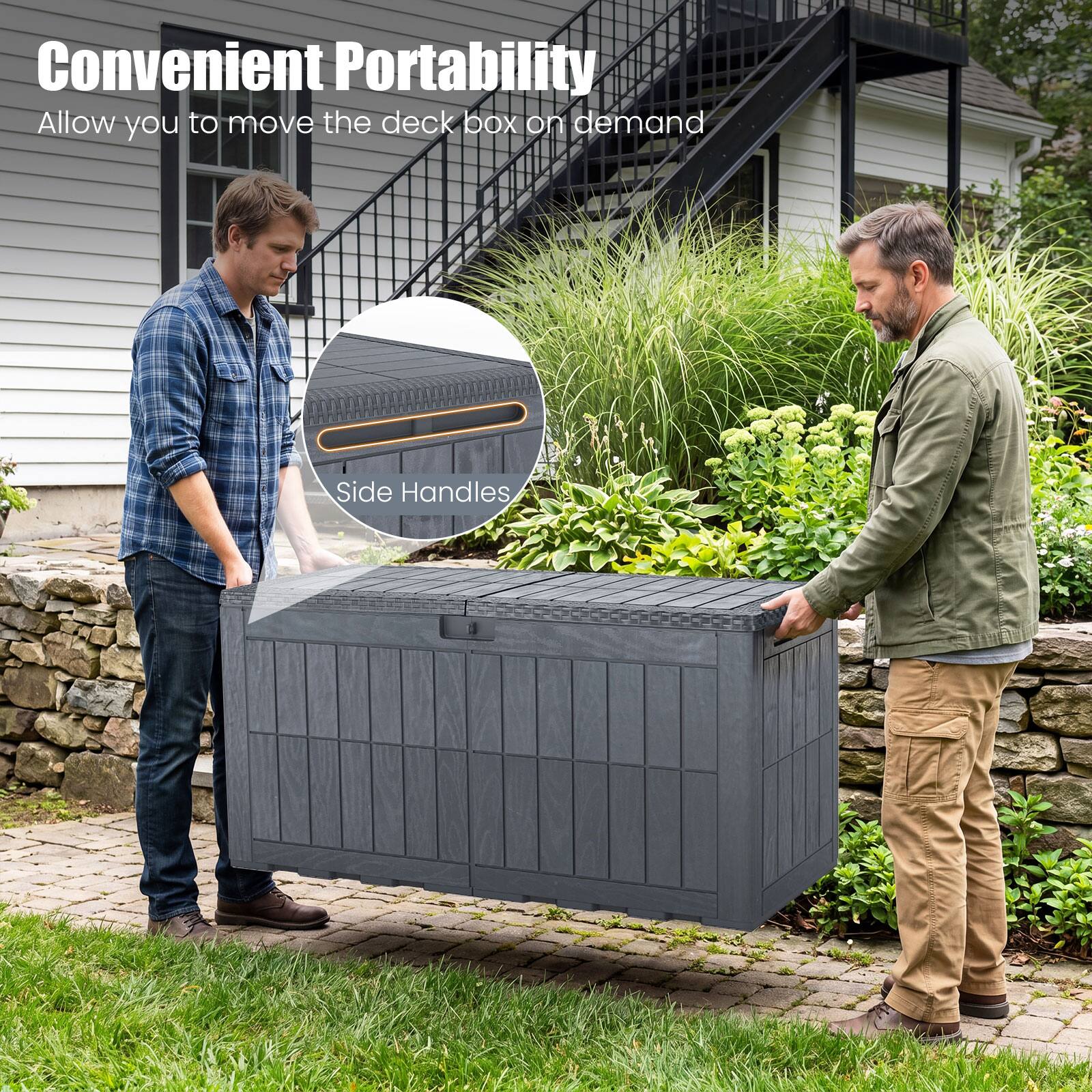 Convenient Portability  
Allow you to move the deck box on demand  
Side Handles