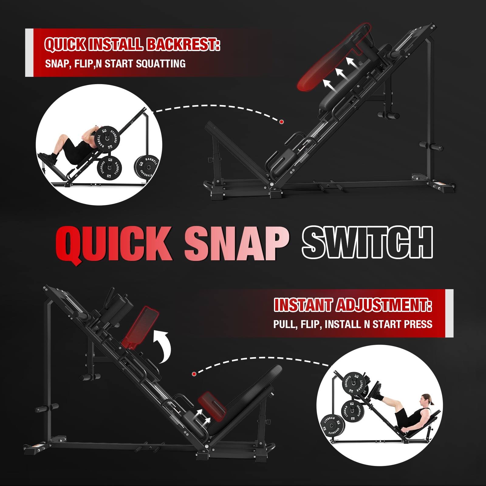 QUICK INSTALL BACKREST: SNAP, FLIP, N START SQUATTING

QUICK SNAP SWITCH

INSTANT ADJUSTMENT: PULL, FLIP, INSTALL N START PRESS