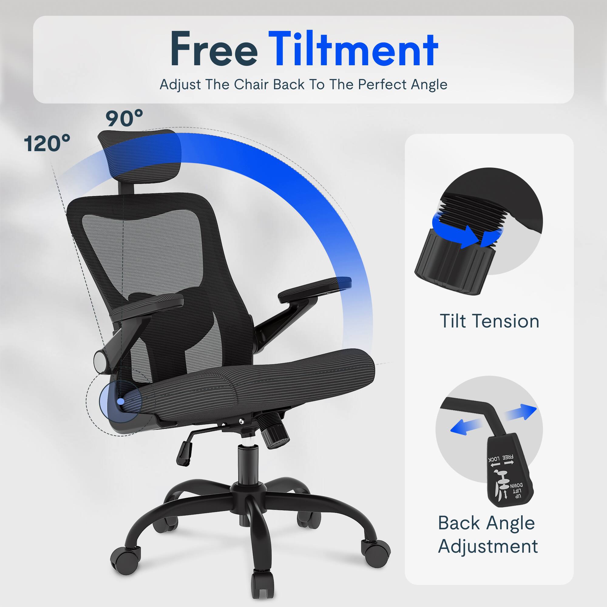Free Tiltment  
Adjust The Chair Back To The Perfect Angle  
120° 90°  
Tilt Tension  
Back Angle Adjustment