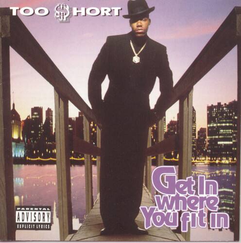 TOO SHORT

Get In where You fit In

PARENTAL ADVISORY EXPLICIT LYRICS