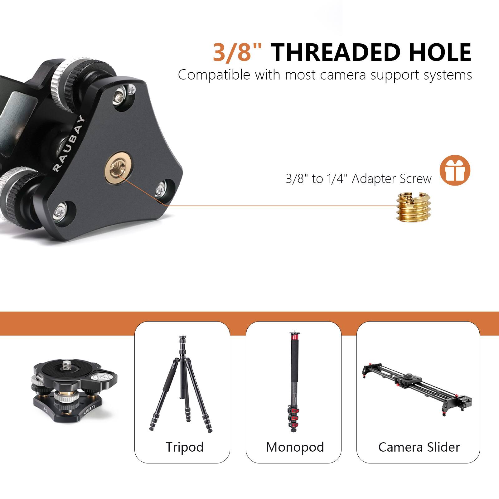 RAUBAY 3/8" THREADED HOLE: Compatible with most camera support systems. 3/8" to 1/4" Adapter Screw. Compatible with Tripod, Monopod, Camera Slider.