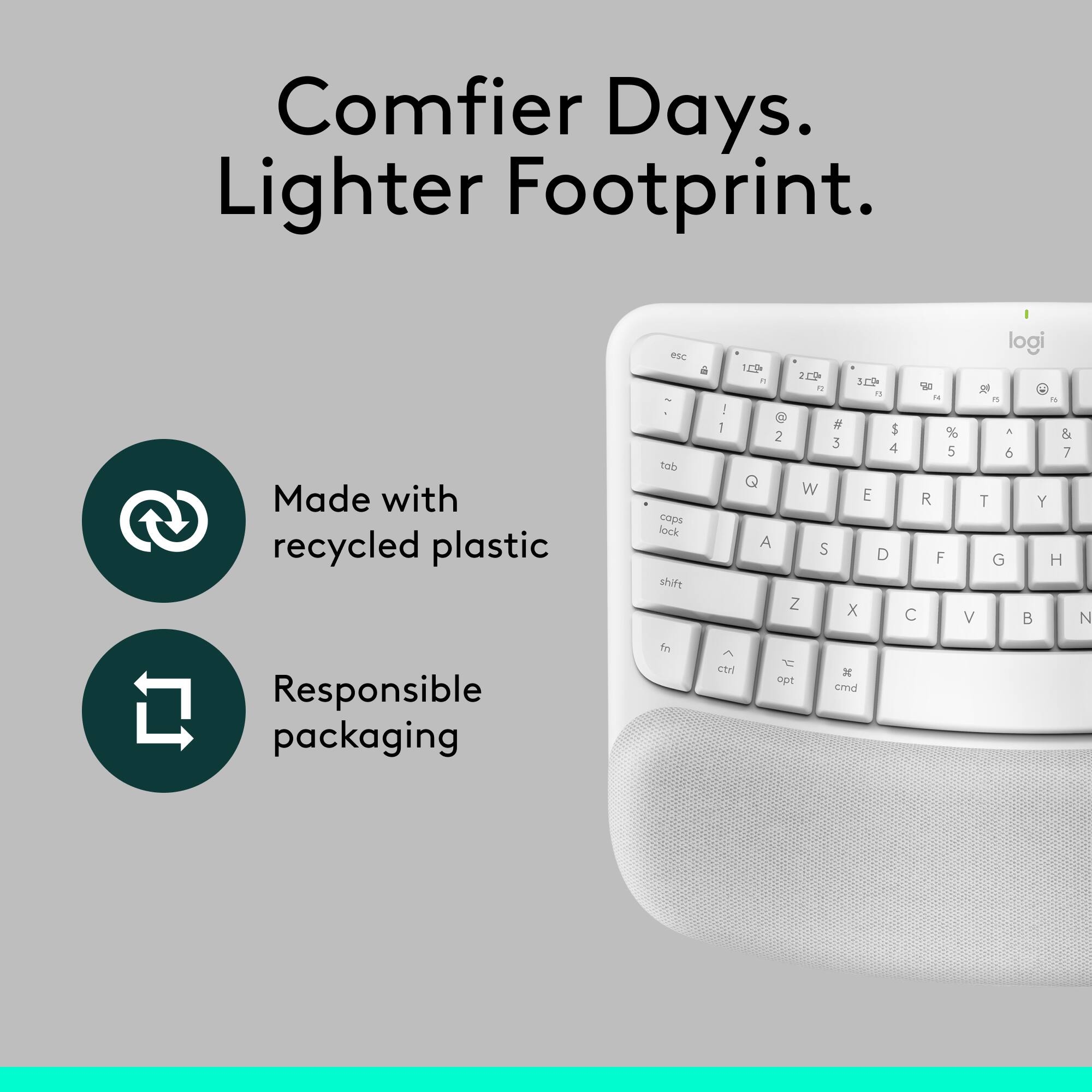 Comfier Days. Lighter Footprint. Made with recycled plastic. Responsible packaging.