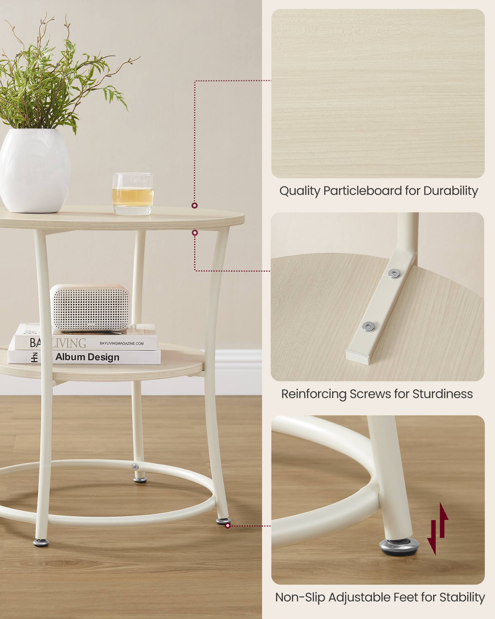 Quality Particleboard for Durability

Reinforcing Screws for Sturdiness

Non-Slip Adjustable Feet for Stability

BA LIVING
BAYLIVINGMAGAZINE.COM
Album Design