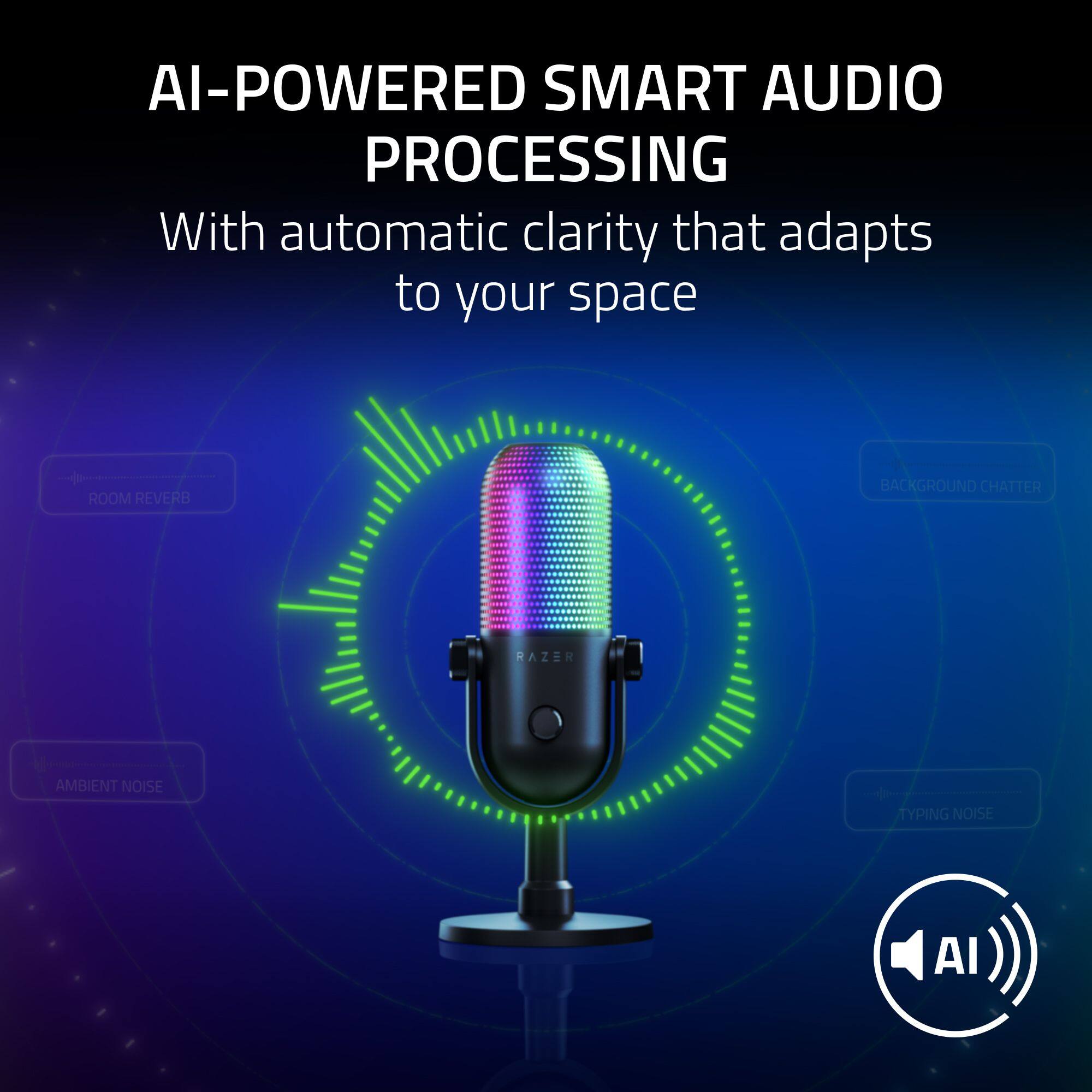 AI-POWERED SMART AUDIO PROCESSING  
With automatic clarity that adapts to your space  

ROOM REVERB  
BACKGROUND CHATTER  
AMBIENT NOISE  
TYPING NOISE