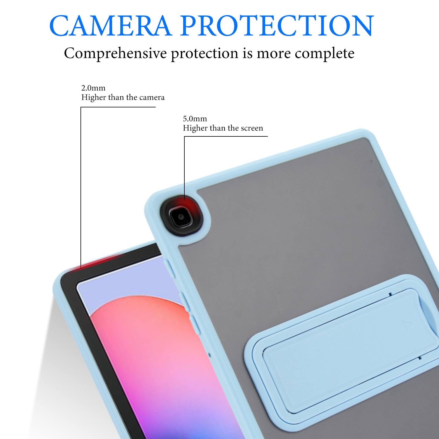 CAMERA PROTECTION  
Comprehensive protection is more complete  

2.0mm  
Higher than the camera  

5.0mm  
Higher than the screen