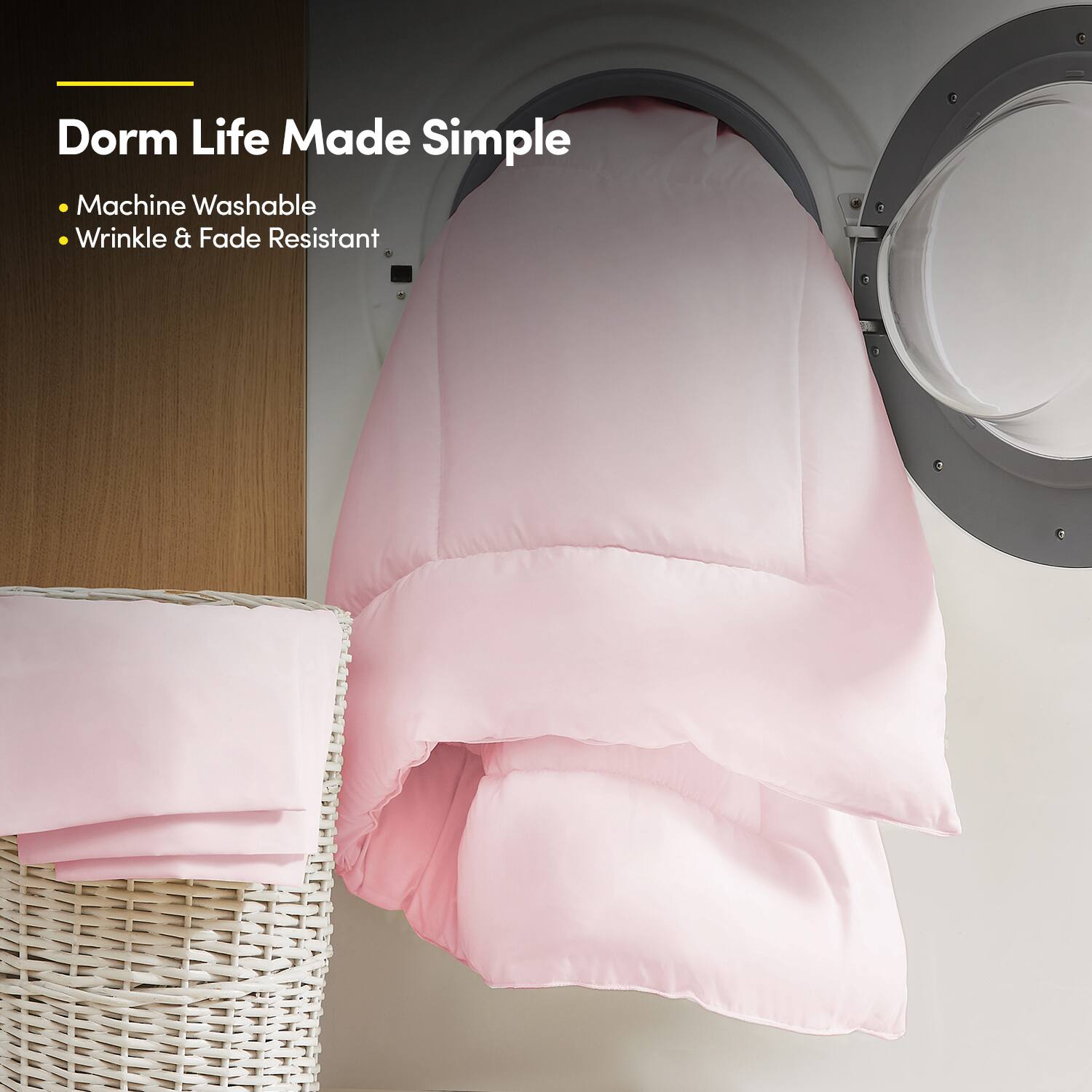 Dorm Life Made Simple

- Machine Washable
- Wrinkle & Fade Resistant