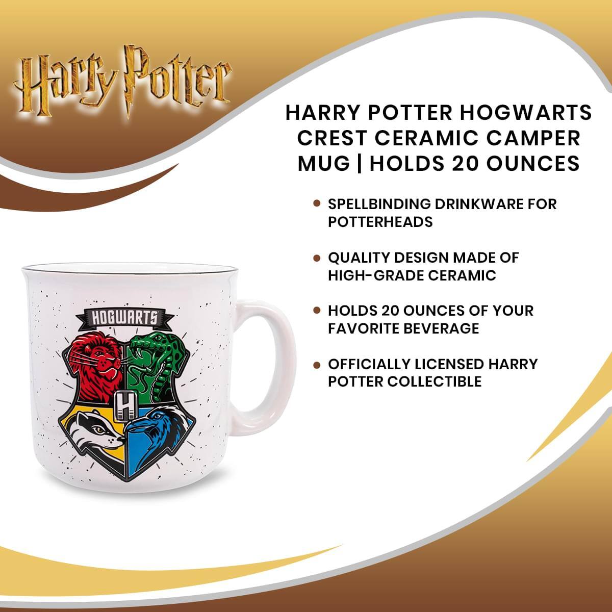 Harry Potter

HARRY POTTER HOGWARTS CREST CERAMIC CAMPER MUG | HOLDS 20 OUNCES

- SPELLBINDING DRINKWARE FOR POTTERHEADS
- QUALITY DESIGN MADE OF HIGH-GRADE CERAMIC
- HOLDS 20 OUNCES OF YOUR FAVORITE BEVERAGE
- OFFICIALLY LICENSED HARRY POTTER COLLECTIBLE