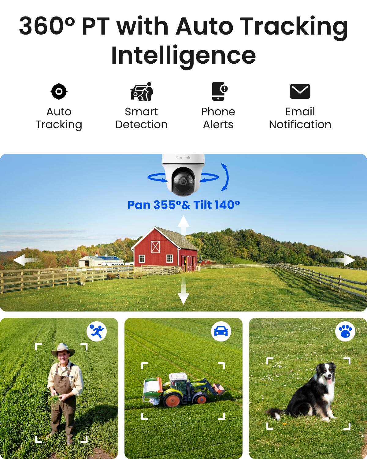 360° PT with Auto Tracking Intelligence

Auto Tracking
Smart Detection
Phone Alerts
Email Notification

Pan 355° & Tilt 140°