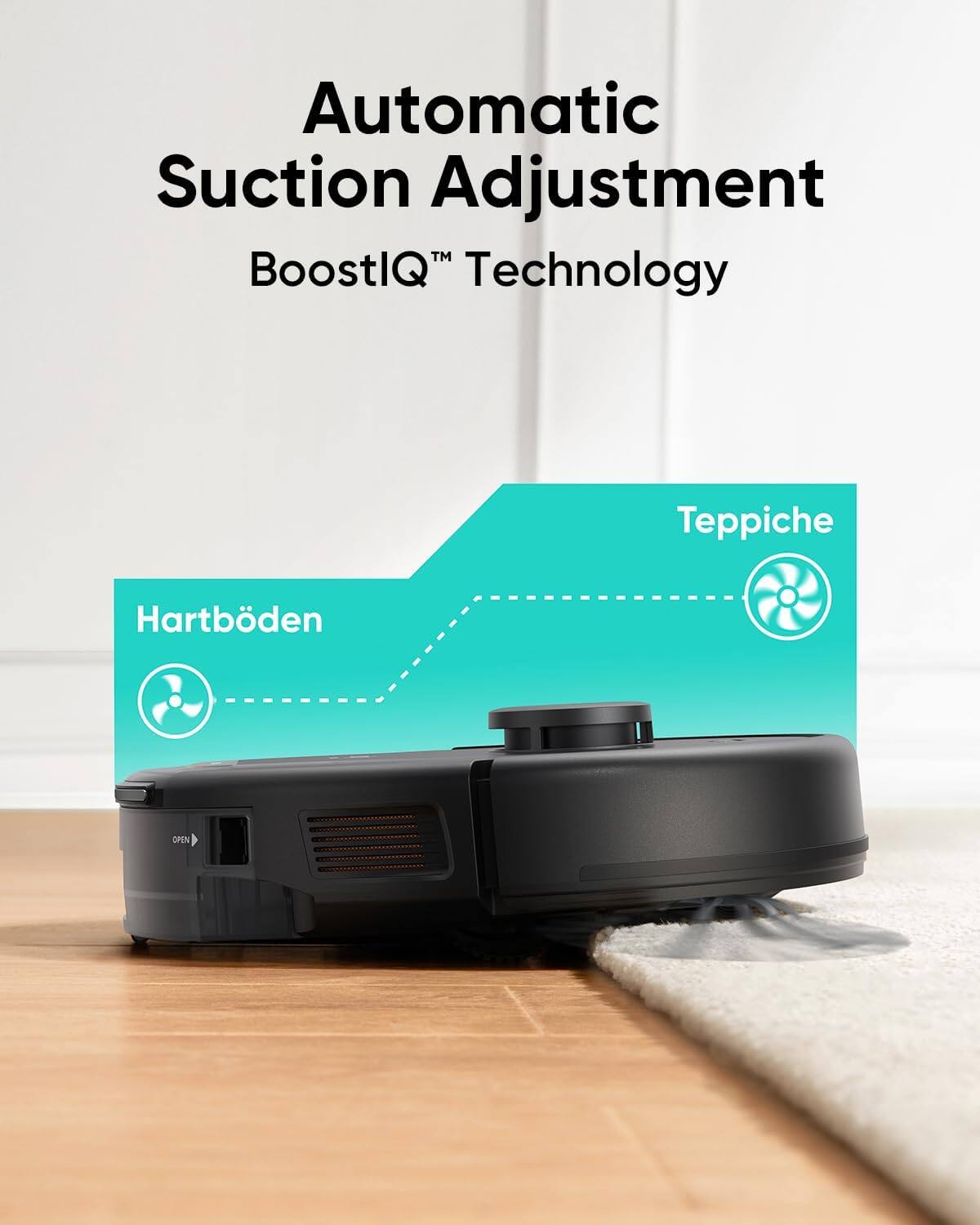 Automatic Suction Adjustment  
BoostIQ™ Technology  

Hartböden  
Teppiche