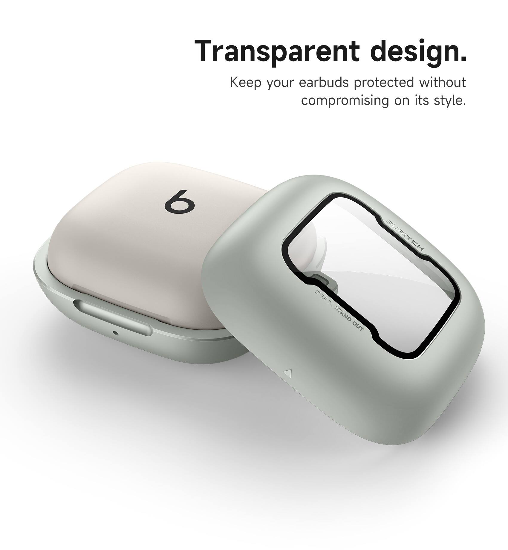 Transparent design. Keep your earbuds protected without compromising on its style.