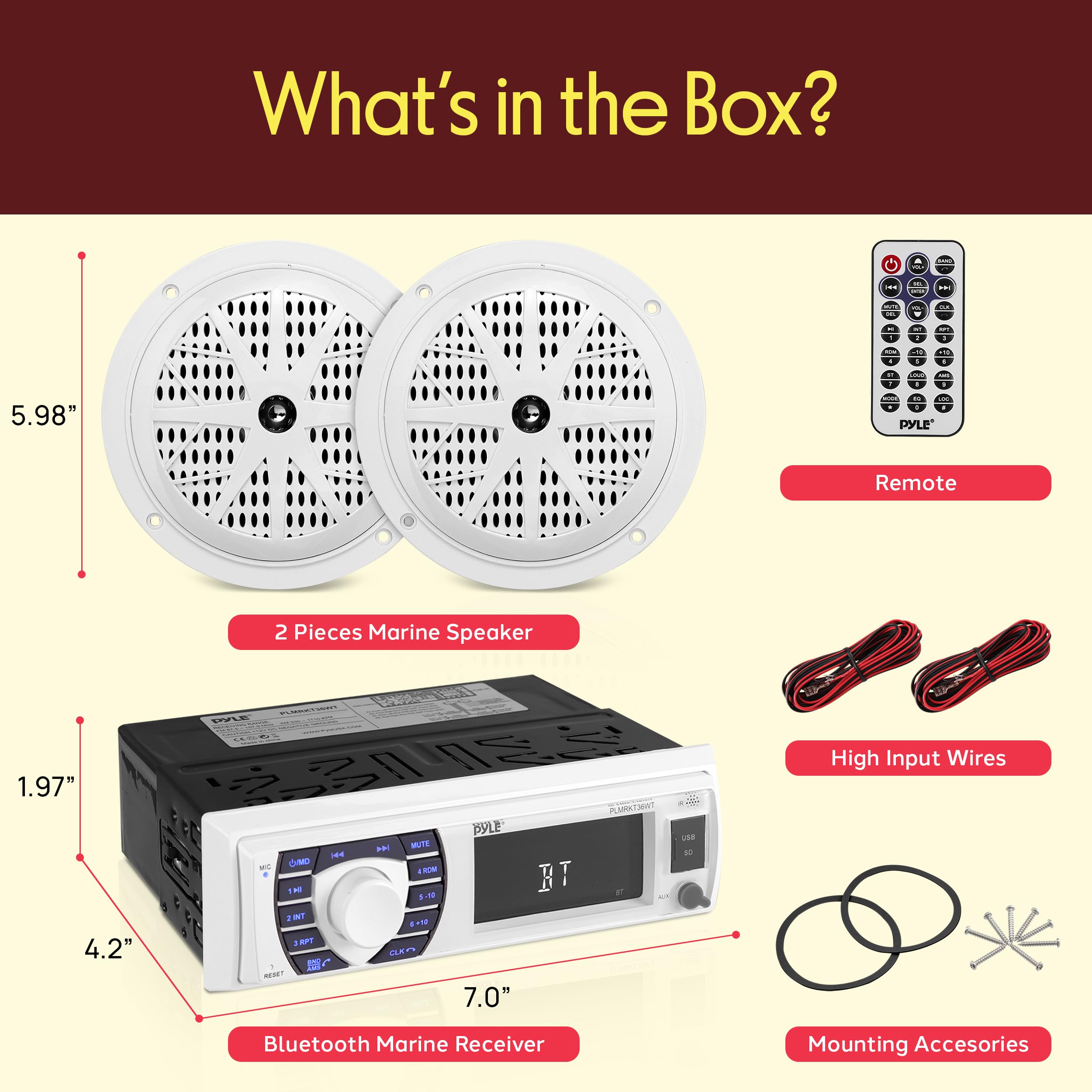 What's in the Box?

- 2 Pieces Marine Speaker
- Remote
- Bluetooth Marine Receiver
- High Input Wires
- Mounting Accessories