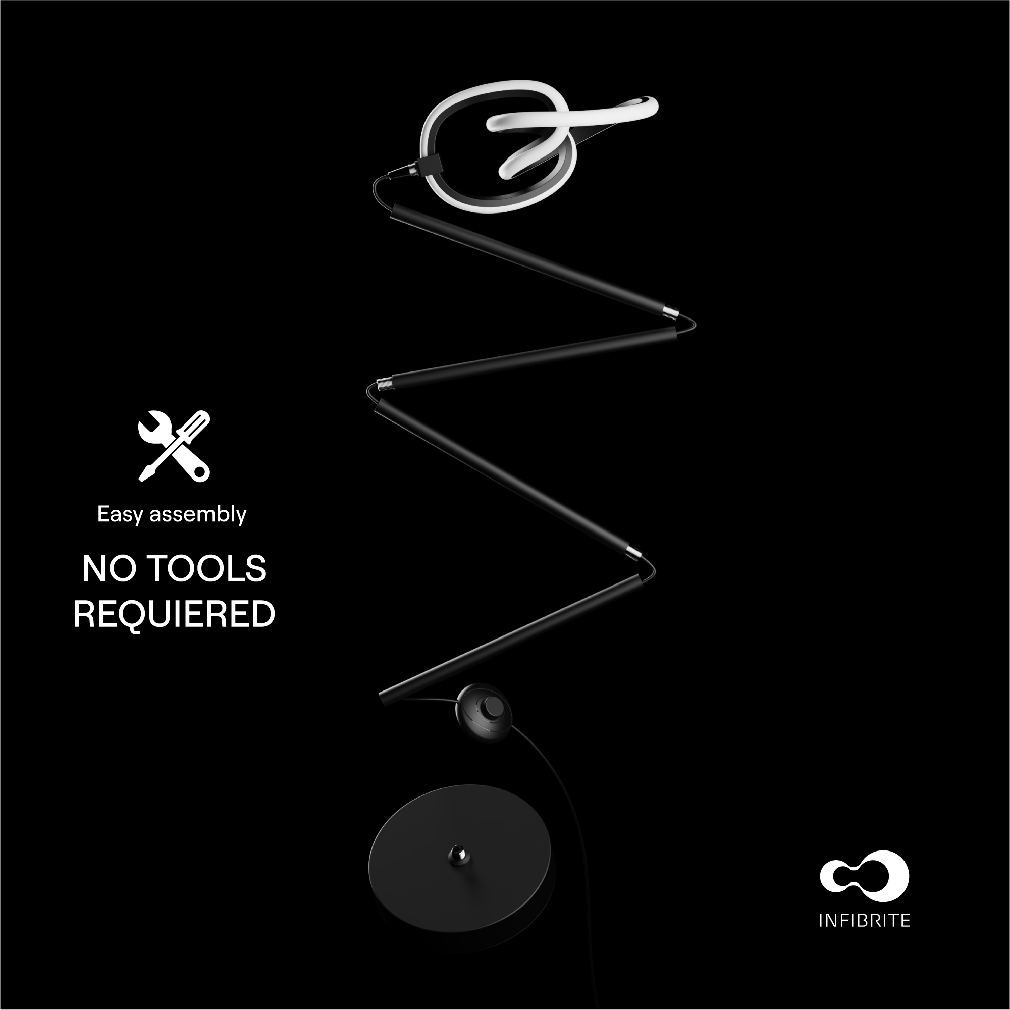 Easy assembly  
NO TOOLS REQUIRED  
INFIBRITE