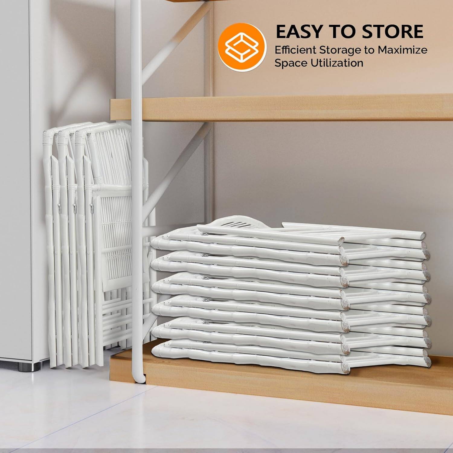 EASY TO STORE  
Efficient Storage to Maximize Space Utilization