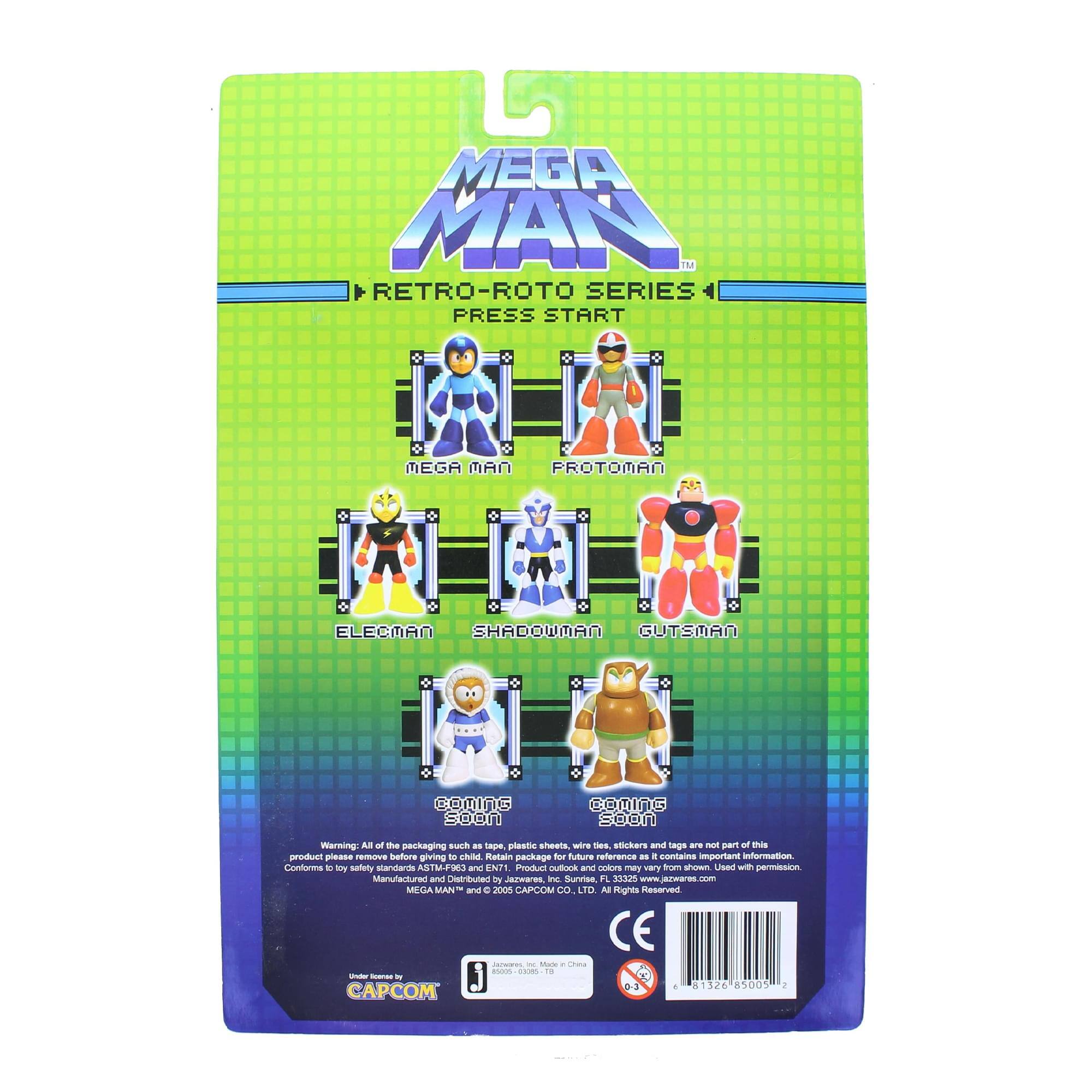 Sure, here is the corrected and grouped text from the image:

---

**MEGA MAN**

**RETRO-ROTO SERIES 4**

**PRESS START**

- MEGA MAN
- PROTO MAN
- ELEC MAN
- SHADOW MAN
- GUTS MAN

**COMING SOON**

**Warning:** All of the packaging such as tape, plastic, wire, stickers and tags are not part of this product. Please remove before giving to child. Retain packaging for future reference as it contains important information.

**Conforms to toy safety standards EN-71 and ASTM F963.**

**Manufactured and Distributed by Jazwares, Inc. Surry, FL 33325. www.jazwares.com**

**MEGA MAN™ and © 2005 CAPCOM CO., LTD. All Rights Reserved.**

**CE**

**CAPCOM**

**1126 8005 1**

---

This text is organized to reflect the layout and content of the packaging as shown in the image.