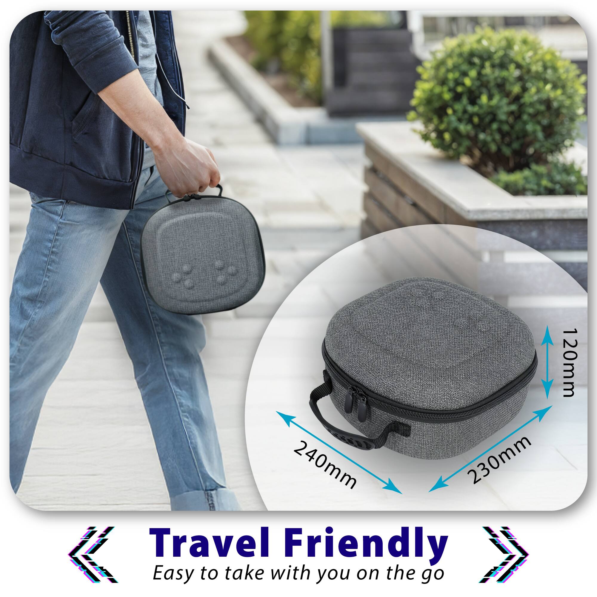 Travel Friendly  
Easy to take with you on the go  

240mm x 230mm x 120mm