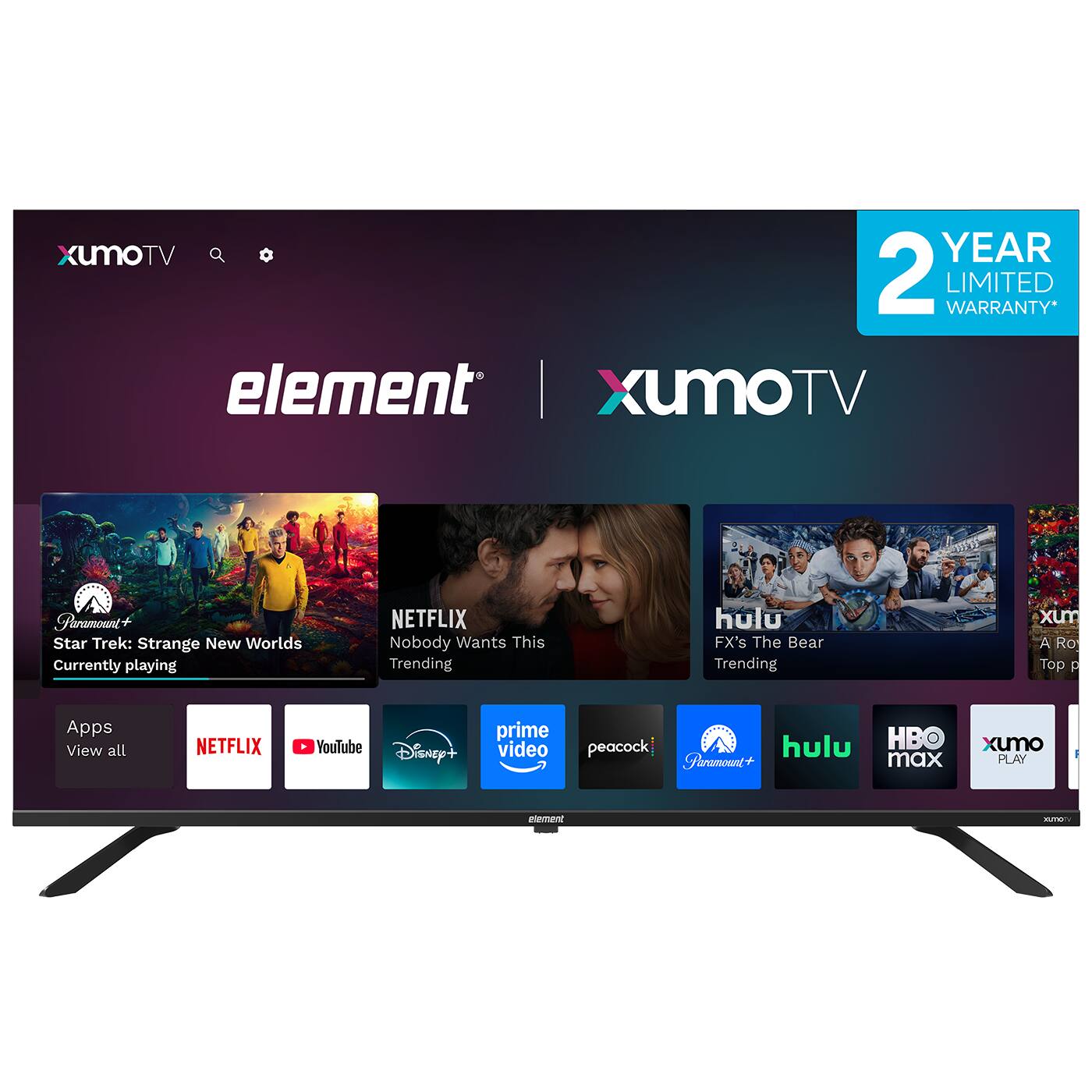 XumoTV  
2 YEAR LIMITED WARRANTY*  

element | XumoTV  

Paramount+  
Star Trek: Strange New Worlds  
Currently playing  

NETFLIX  
Nobody Wants This  
Trending  

hulu  
FX's The Bear  
Trending  

Apps  
View all  

NETFLIX  
YouTube  
Disney+  
prime video  
peacock  
Paramount+  
hulu  
HBO max  
Xumo PLAY