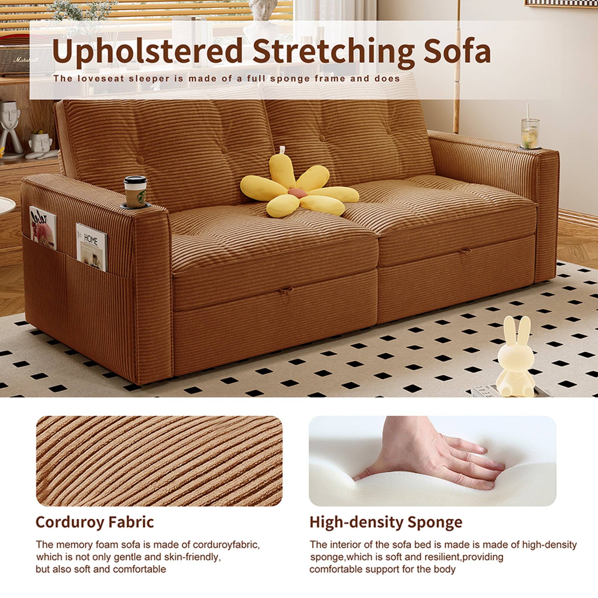 Upholstered Stretching Sofa

The loveseat sleeper is made of a full sponge frame and does

Corduroy Fabric

The memory foam sofa is made of corduroy fabric, which is not only gentle and skin-friendly, but also soft and comfortable

High-density Sponge

The interior of the sofa bed is made of high-density sponge, which is soft and resilient, providing comfortable support for the body