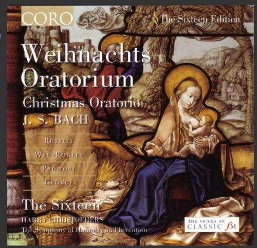 CORO  
The Sixteen Edition  

Weihnachts Oratorium  
Christmas Oratorio  
J. S. BACH  

RUSSELL  
WYN-ROGERS  
PADMORE  
GEORGE  

The Sixteen  
HARRY CHRISTOPHERS  

The Hymniony of Harmony and Invention  

THE VOICES OF CLASSIC FM
