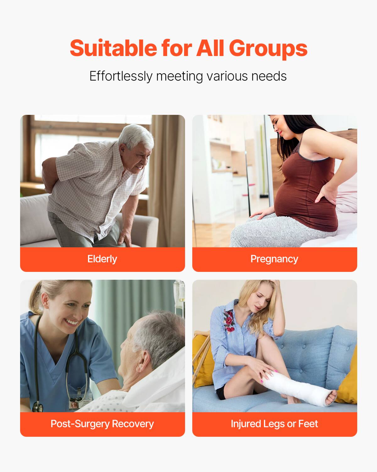 Suitable for All Groups

Effortlessly meeting various needs

- Elderly
- Pregnancy
- Post-Surgery Recovery
- Injured Legs or Feet