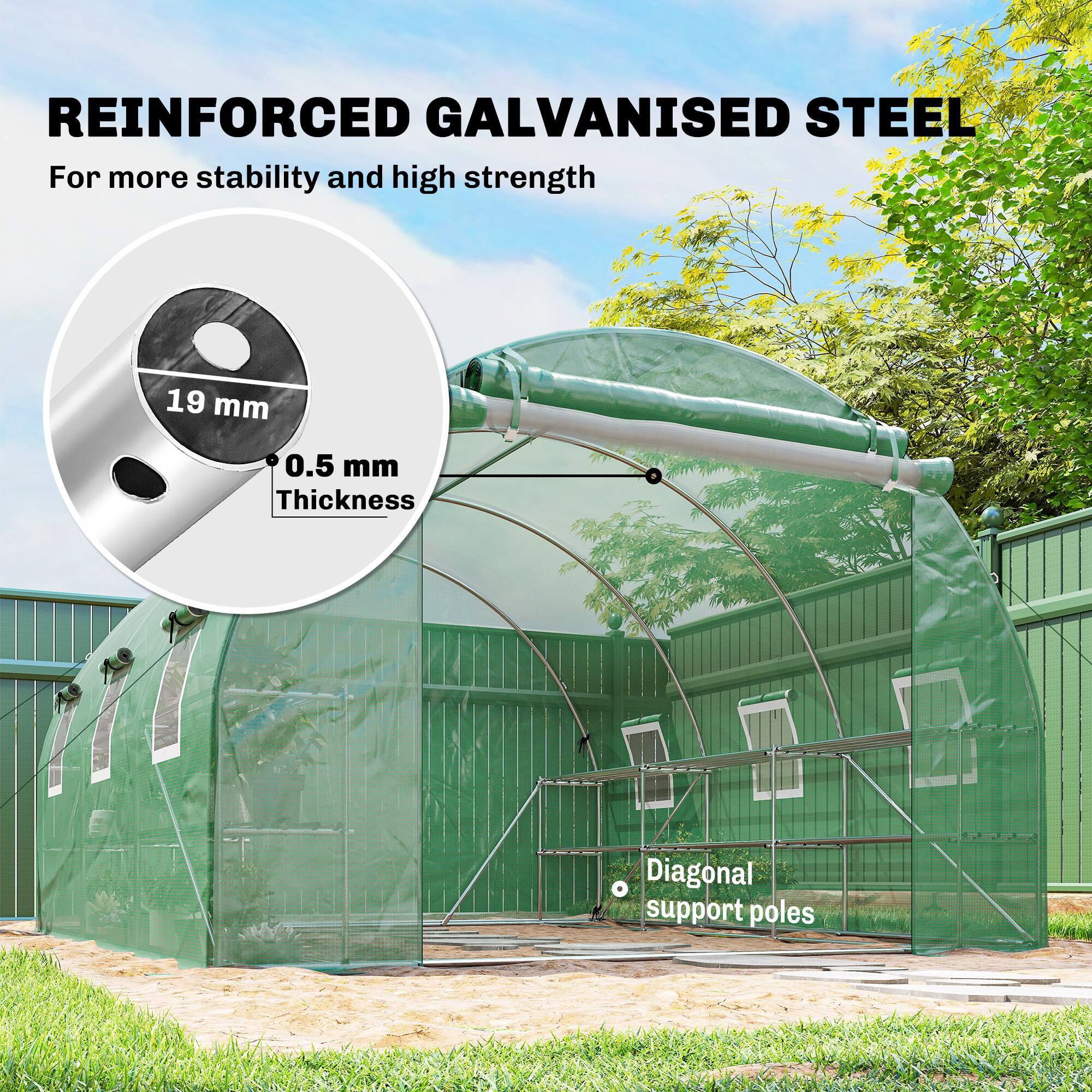REINFORCED GALVANISED STEEL  
For more stability and high strength  

19 mm  
0.5 mm Thickness  

Diagonal support poles