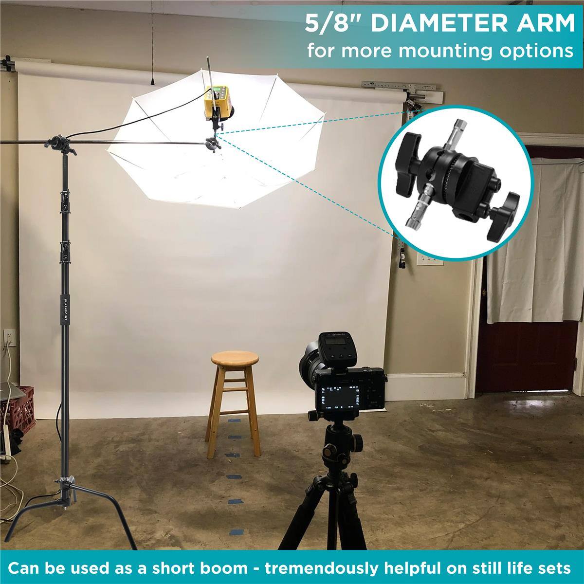 5/8" DIAMETER ARM for more mounting options

Can be used as a short boom - tremendously helpful on still life sets