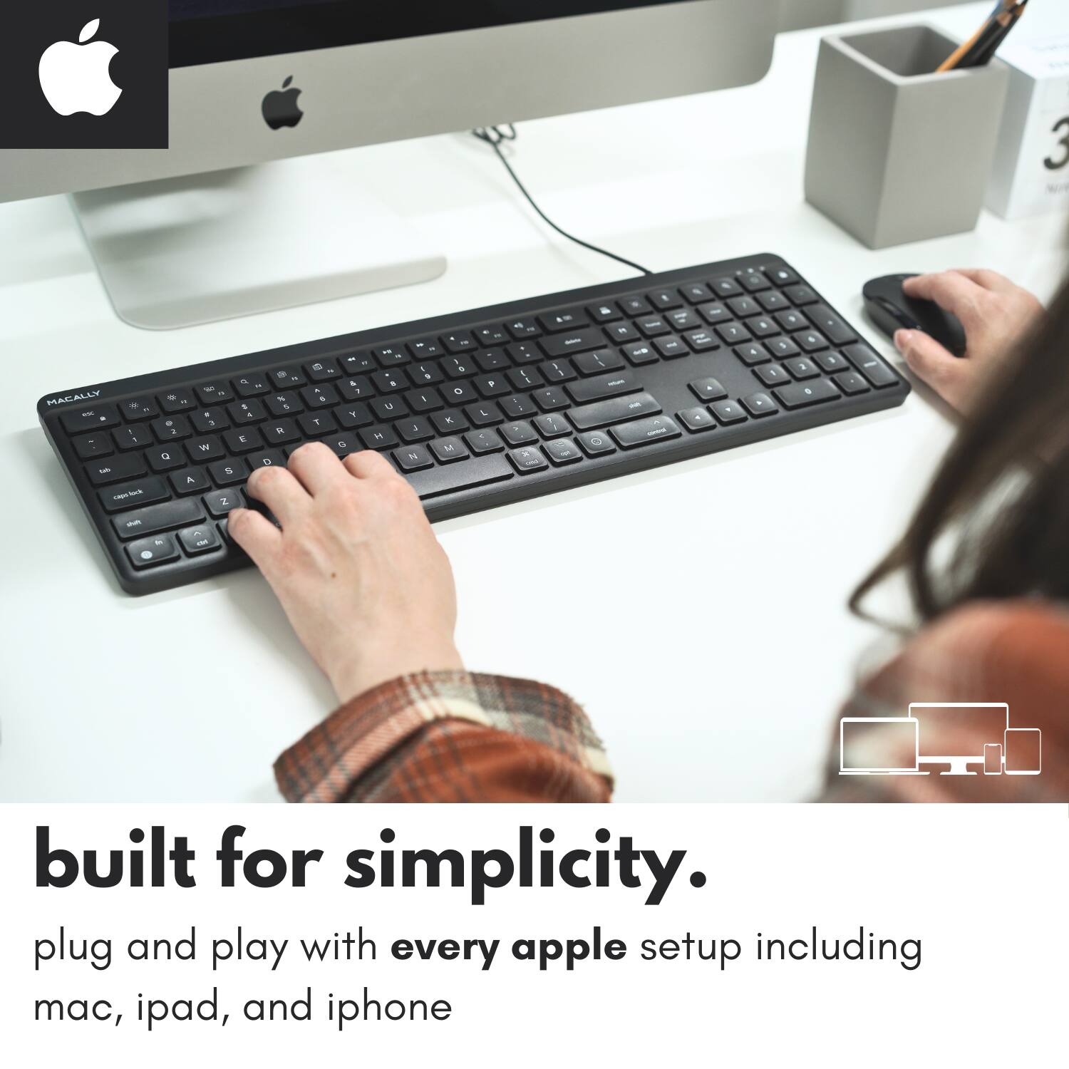 built for simplicity.  
plug and play with every apple setup including mac, ipad, and iphone