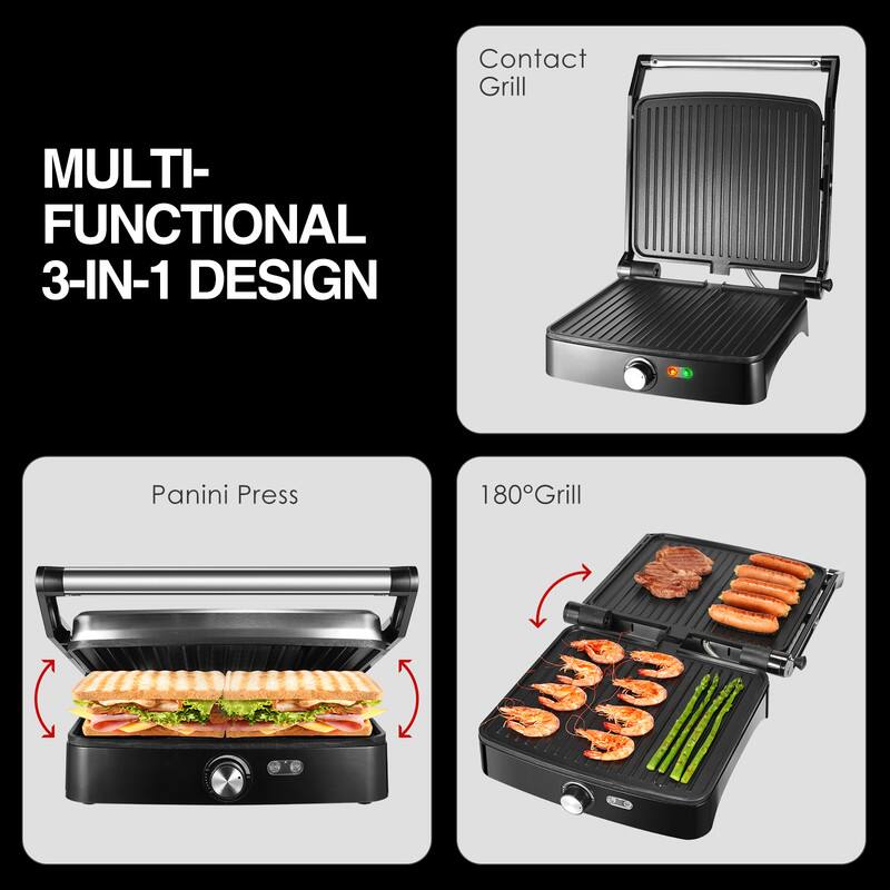 MULTI-FUNCTIONAL 3-IN-1 DESIGN

Contact Grill

Panini Press

180° Grill