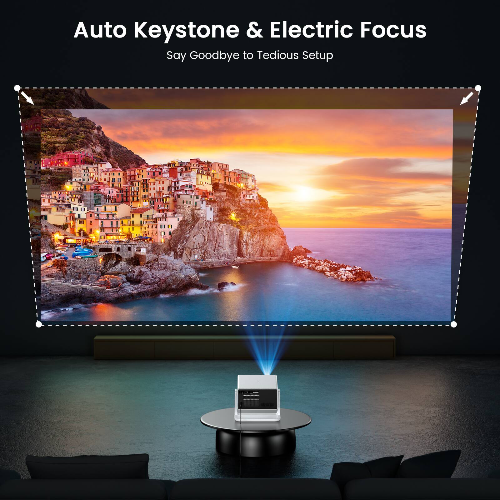 Auto Keystone & Electric Focus  
Say Goodbye to Tedious Setup