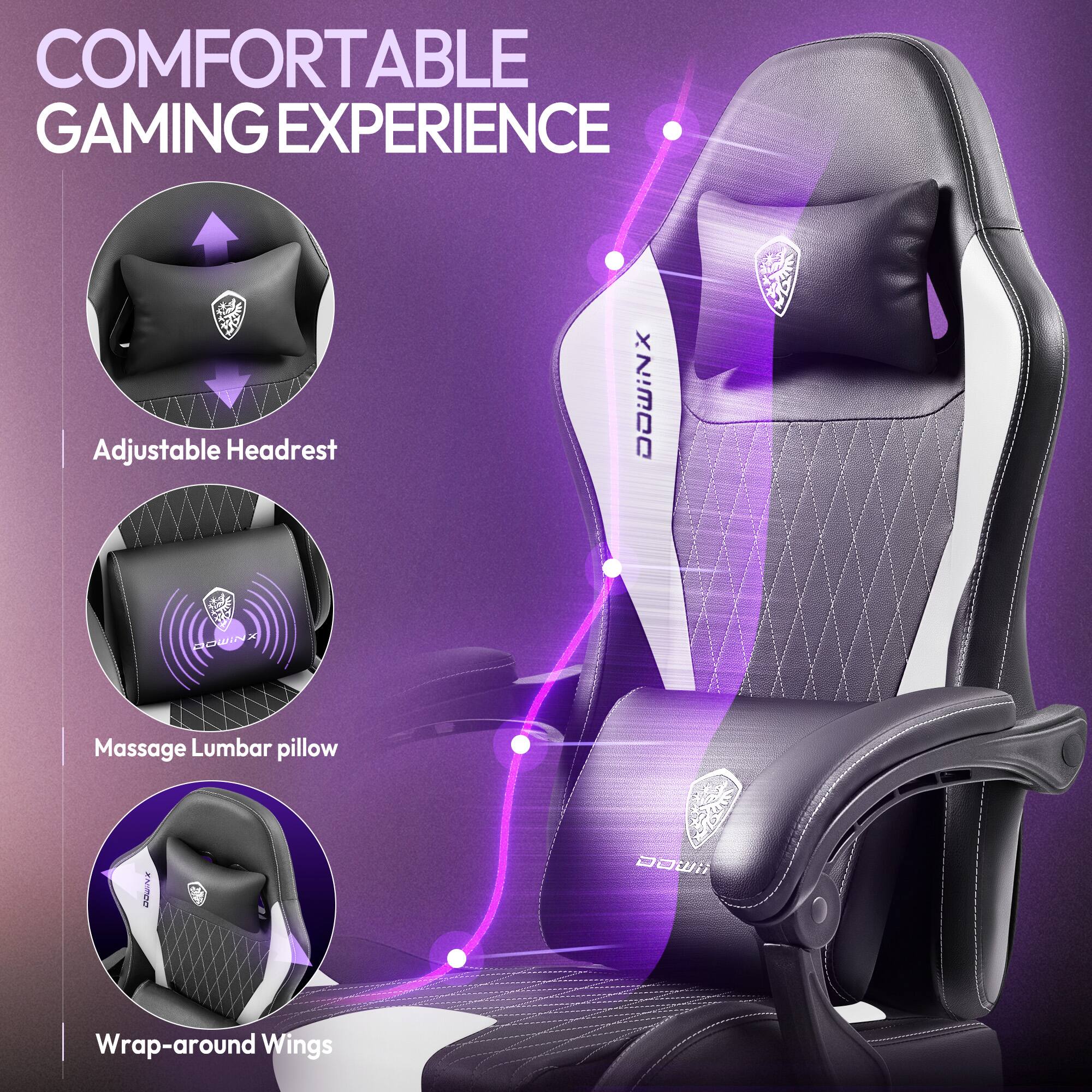 COMFORTABLE GAMING EXPERIENCE

Adjustable Headrest

Massage Lumbar pillow

Wrap-around Wings