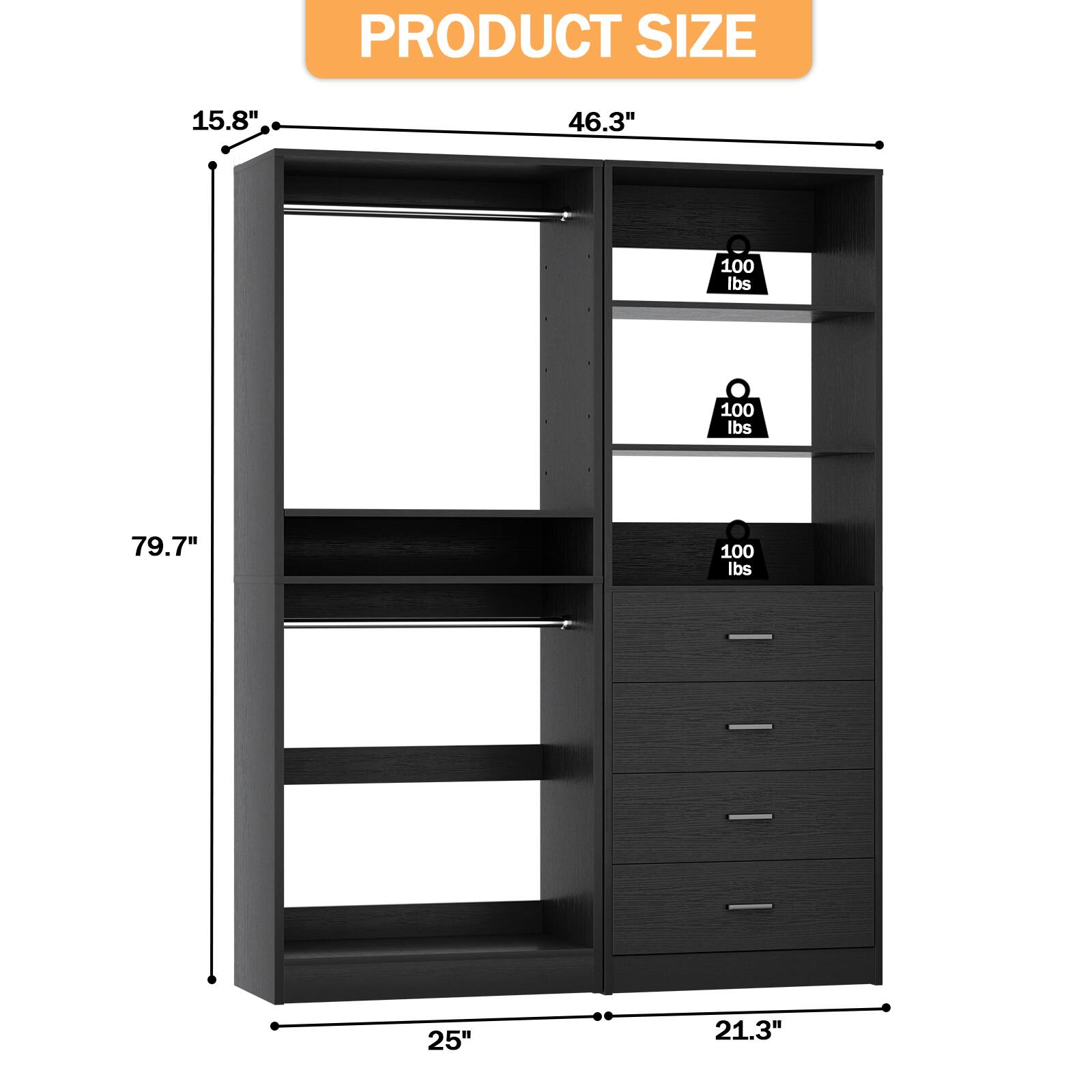 PRODUCT SIZE  
15.8" x 46.3" x 79.7"  
25" x 21.3"  
100 lbs (each shelf)