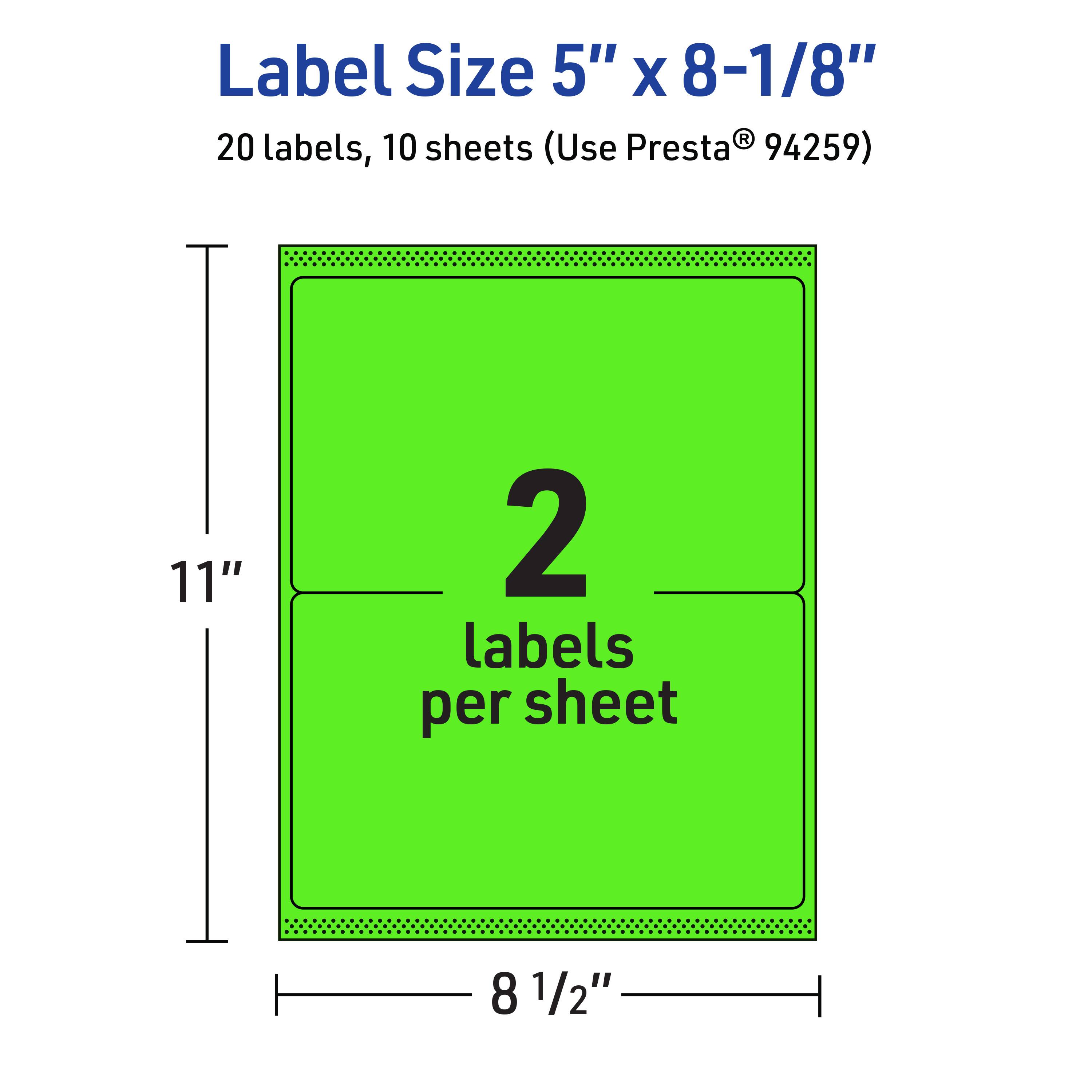 Label Size 5" x 8-1/8"  
20 labels, 10 sheets (Use Presta® 94259)  
2 labels per sheet  
11"  
8 1/2"