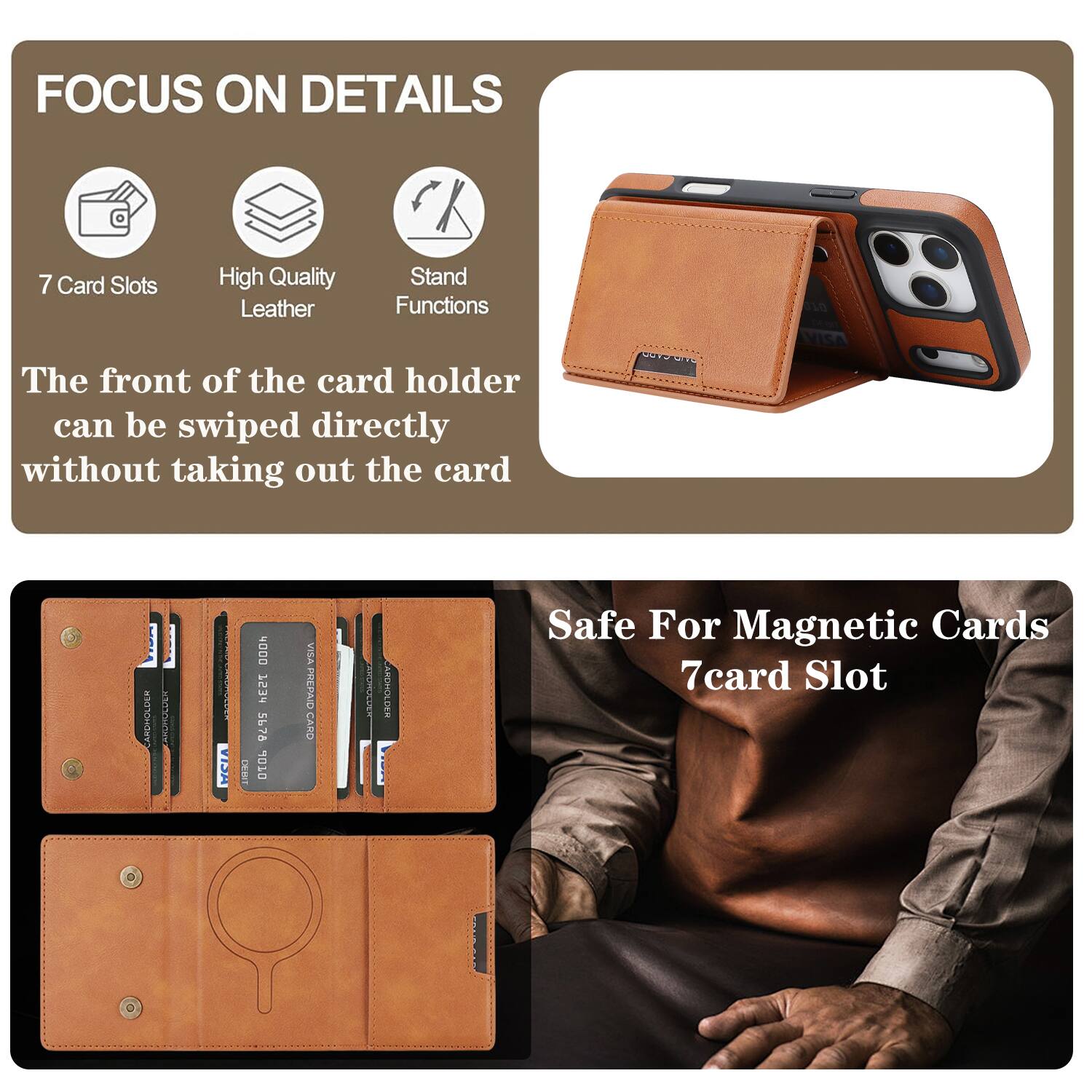 FOCUS ON DETAILS

7 Card Slots
High Quality Leather
Stand Functions

The front of the card holder can be swiped directly without taking out the card

CARDHOLDER AKSHOLOLA HCIA DERT N0D0 753 5678 D10L VISA PREPAID CARD nr URULUES

Safe For Magnetic Cards
7 card Slot