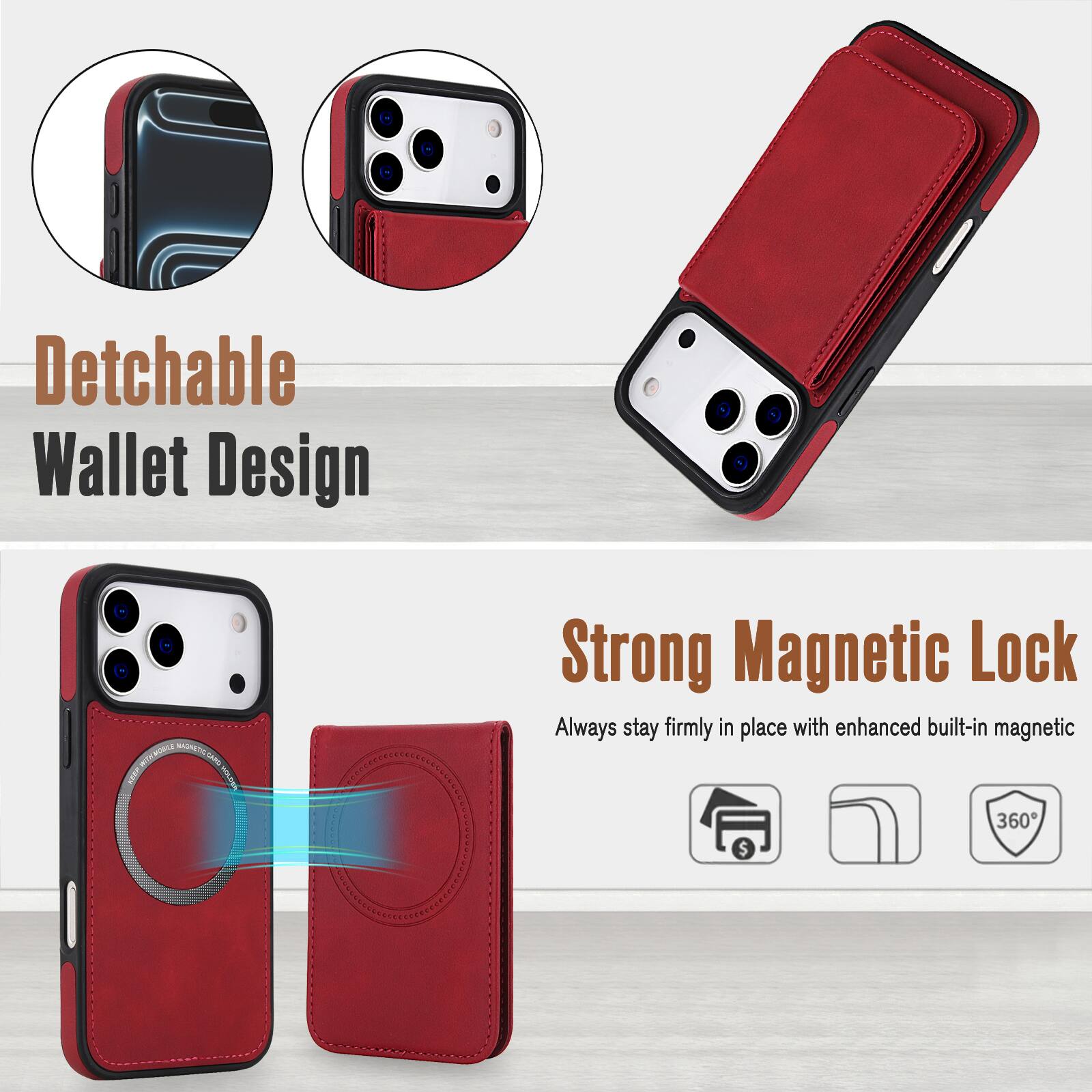 Detachable Wallet Design

Strong Magnetic Lock

Always stay firmly in place with enhanced built-in magnetic 360°