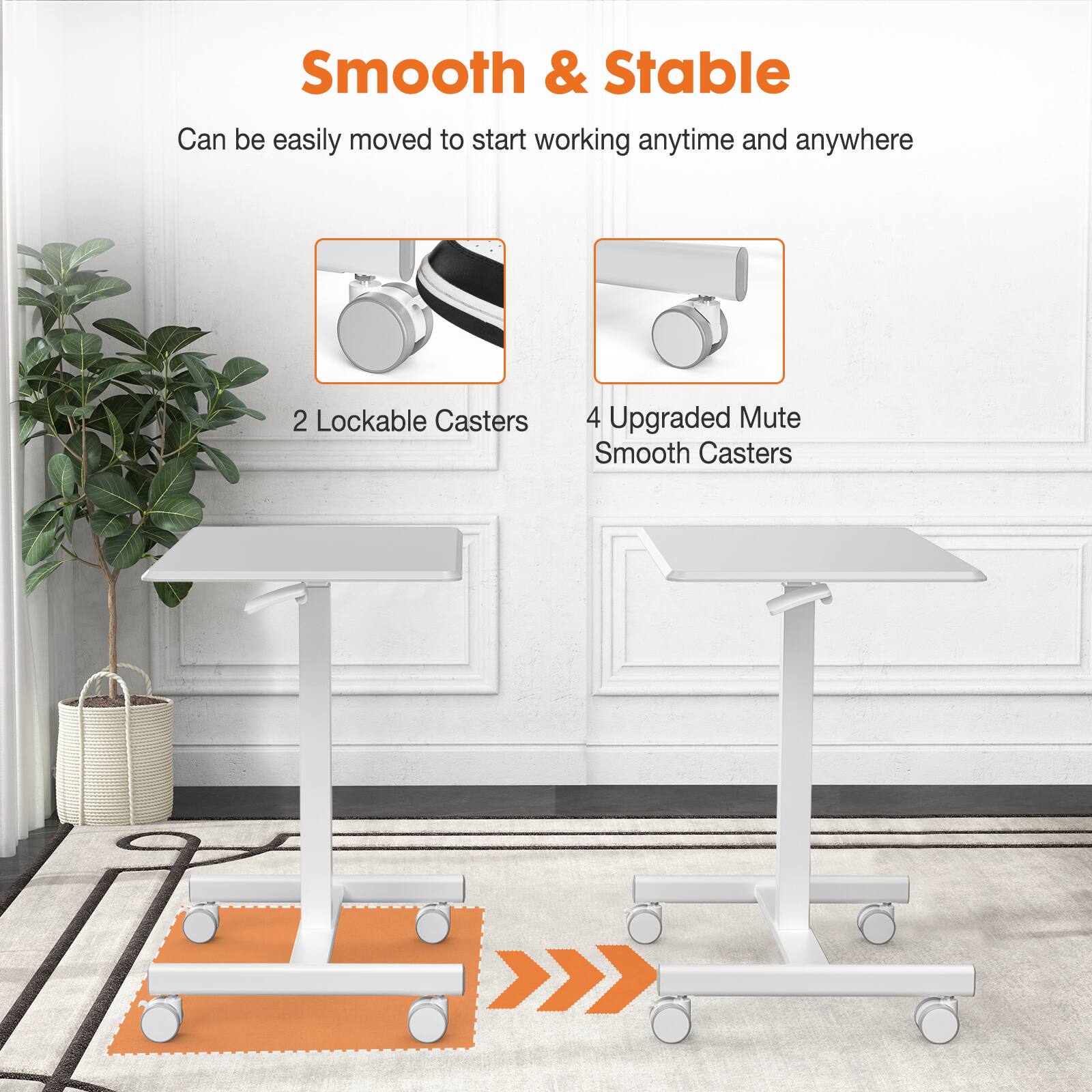Smooth & Stable  
Can be easily moved to start working anytime and anywhere  

2 Lockable Casters  
4 Upgraded Mute Smooth Casters