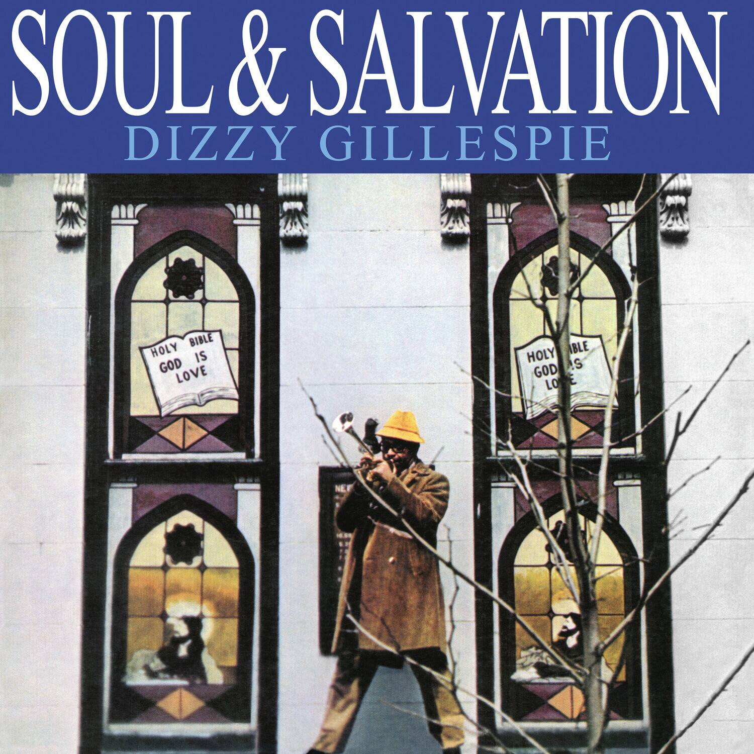 SOUL & SALVATION  
DIZZY GILLESPIE  

HOLY BIBLE  
GOD IS LOVE  

HOLY BIBLE  
GOD IS LOVE