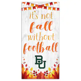 Fan Creations - Baylor Bears 6'' x 12'' Not Fall Without Football Sign - White