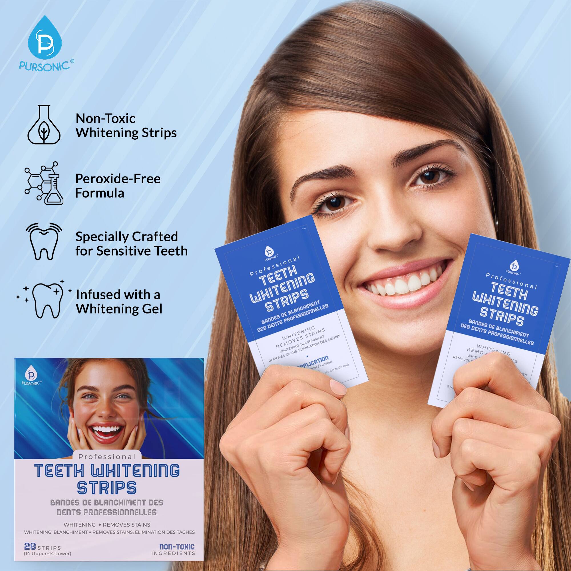 PURSONIC Non-Toxic Whitening Strips Peroxide-Free Formula Specially Crafted for Sensitive Teeth Infused with a Whitening Gel

TEETH WHITENING STRIPS EN PROFESSIONNELLES BLANCHIMENT BANDES DENTS DER STAINS WHITENING A VALINA REMOVES ! PENN EUMANATION i HOO PLICATION - - - - - - - D

Professional TEETH WHITENING STRIPS DES SANDES DENTS BLANCHIMENT PROFESSIONNELLES UEMUY WHITENING SEOVES WI 1S Ta Professional TEETH WHITENING STRIPS BANDES DE BLANCHIMENT DES DENTS PROFESSIONNELLES WHITENING REMOVES STAINS WHITENING BLANCHIMENT REMOVES STAINS ELIMINATION CES TACHES 28 STRIPS de Upper-4 Lower non-TOXIC NCREDIENTS