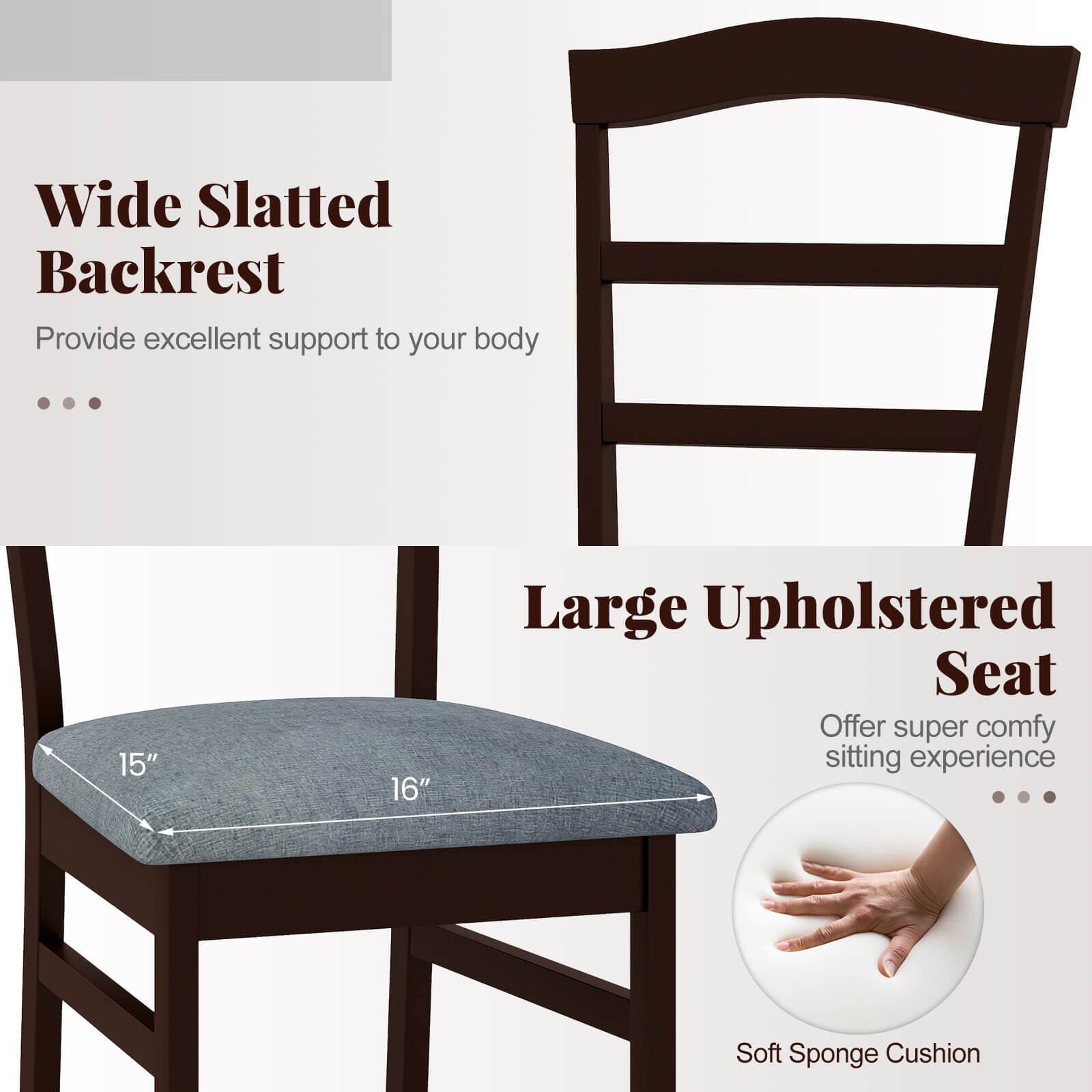 Wide Slatted Backrest  
Provide excellent support to your body

Large Upholstered Seat  
Offer super comfy sitting experience

15" 16"  
Soft Sponge Cushion