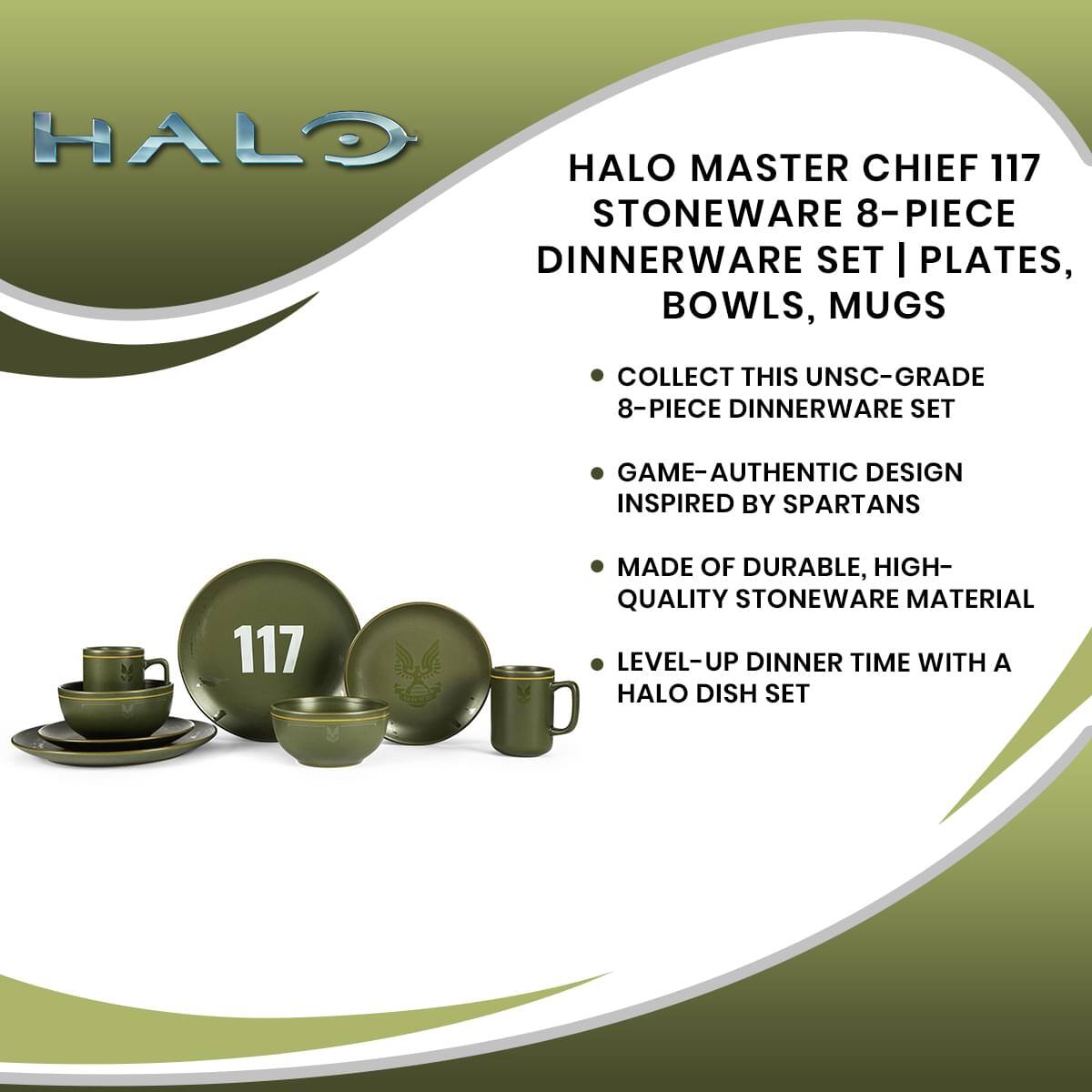 HALO MASTER CHIEF 117 STONEWARE 8-PIECE DINNERWARE SET | PLATES, BOWLS, MUGS

- COLLECT THIS UNSC-GRADE 8-PIECE DINNERWARE SET
- GAME-AUTHENTIC DESIGN INSPIRED BY SPARTANS
- MADE OF DURABLE, HIGH-QUALITY STONEWARE MATERIAL
- LEVEL-UP DINNER TIME WITH A HALO DISH SET