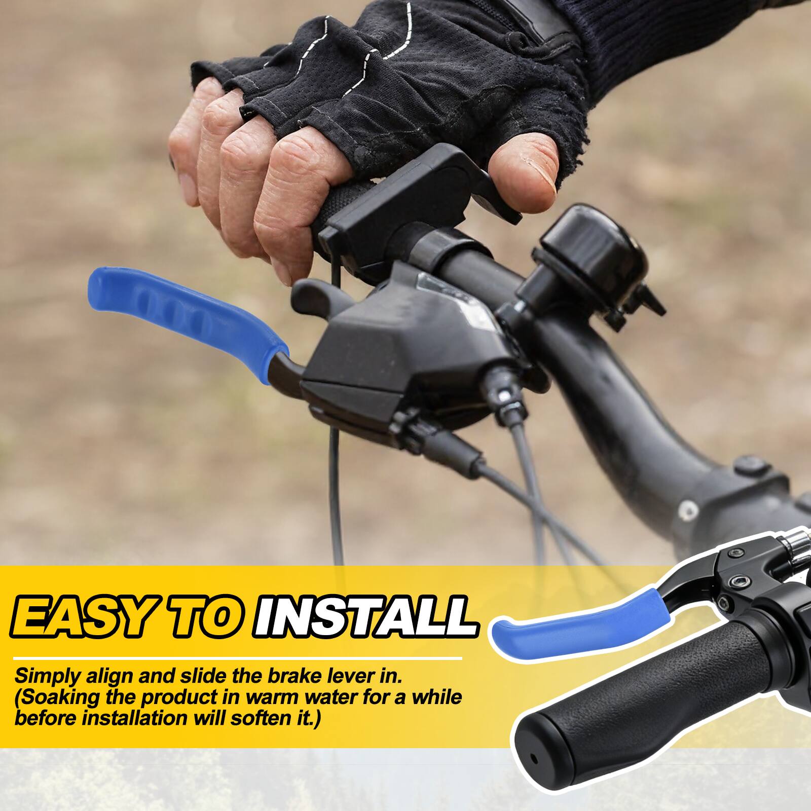 EASY TO INSTALL  
Simply align and slide the brake lever in.  
(Soaking the product in warm water for a while before installation will soften it.)