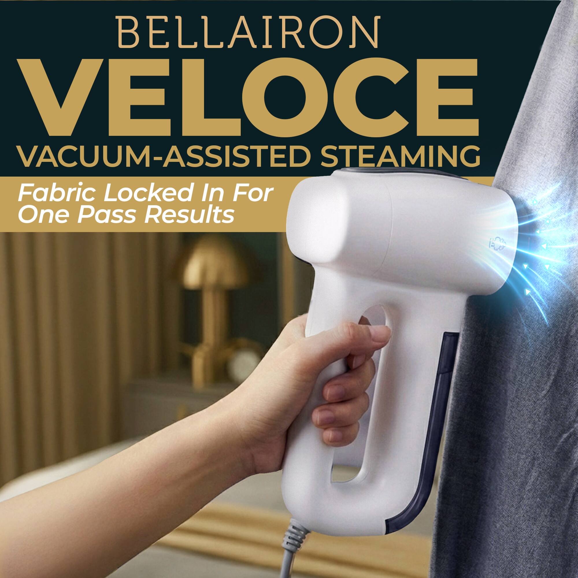 BELLAIRON VELOCE VACUUM-ASSISTED STEAMING  
Fabric Locked In For One Pass Results