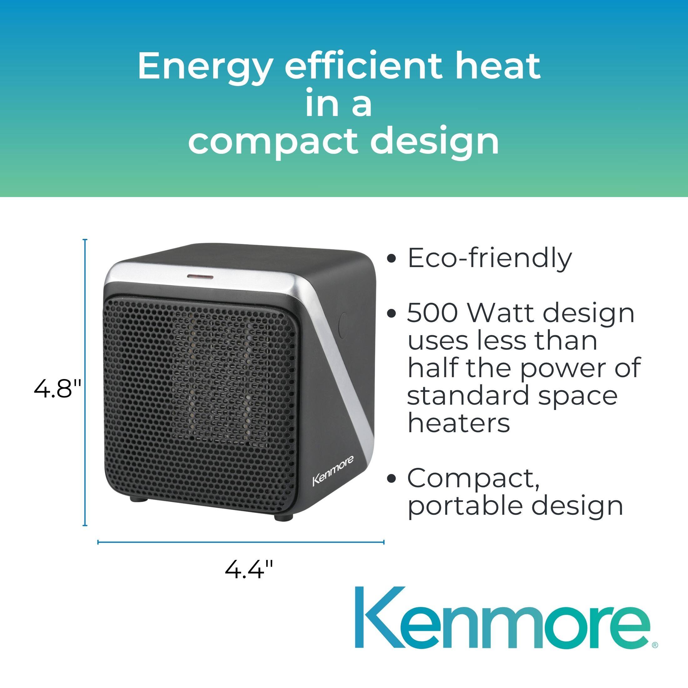 Energy efficient heat in a compact design

- Eco-friendly
- 500 Watt design uses less than half the power of standard space heaters
- Compact, portable design

Kenmore