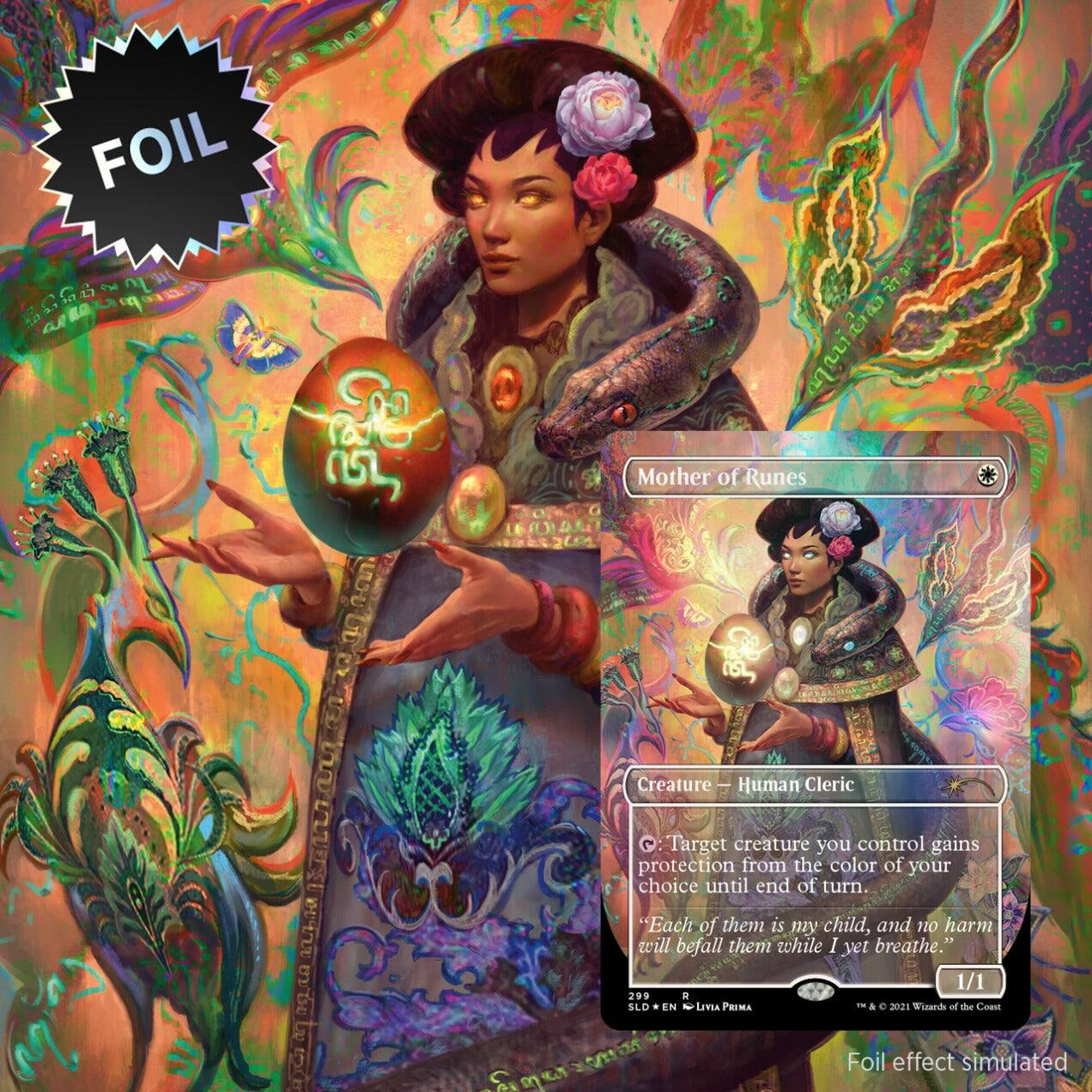 FOIL  
P  
Mother of Runes  
D  
I  
a  
3  
Creature Human Cleric  
Target creature you control gains protection from the color of your choice until end of turn.  
"Each of them is my child, and no harm will befall them while I yet breathe."  
1/1  
299  
a  
SLD  
EN  
N  
LmiA  
PRIMA  
&  
e  
2021  
Tusardo of de Com Smerzemar  
Foil effect simulated
