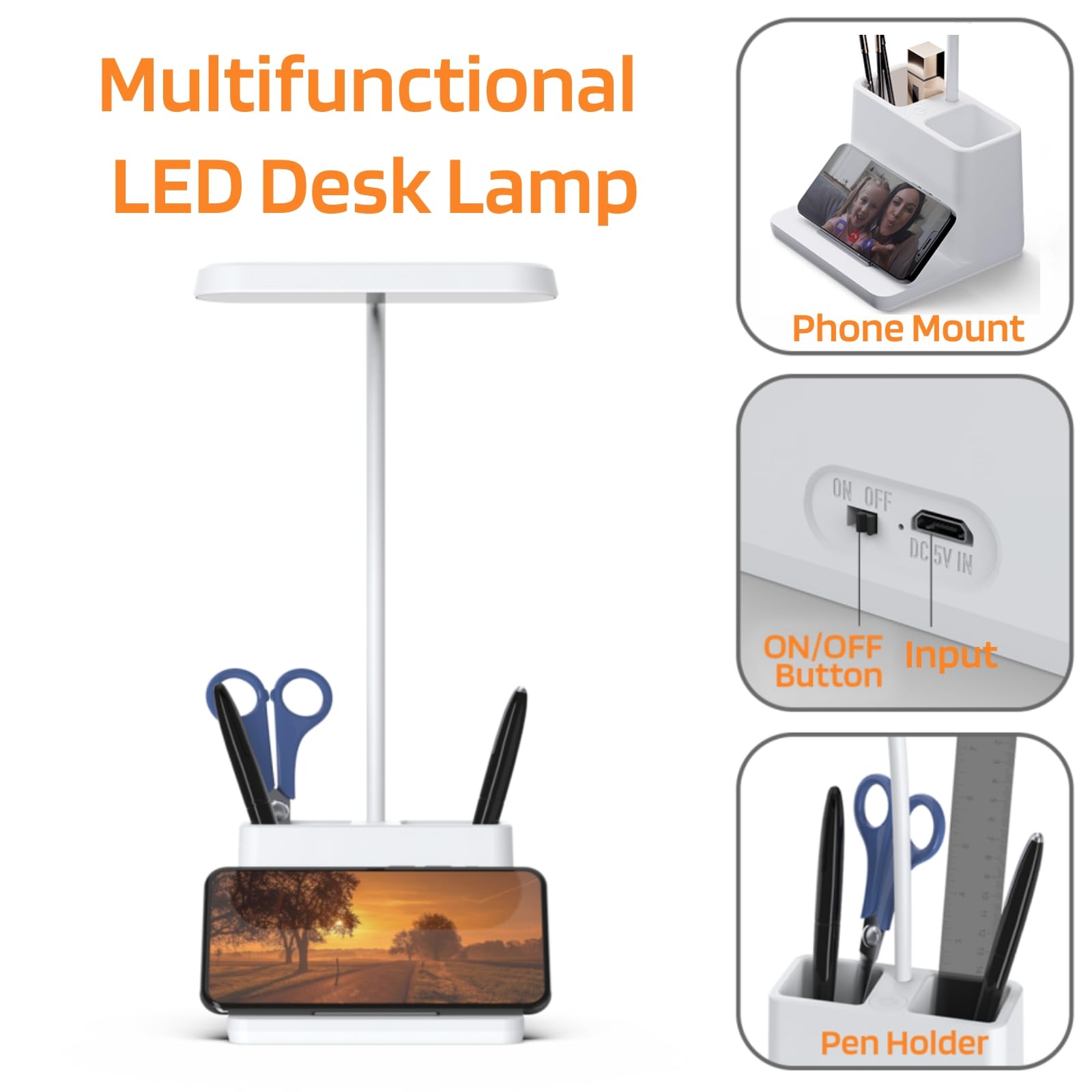 Multifunctional LED Desk Lamp

- Phone Mount
- ON/OFF Input Button
- Pen Holder