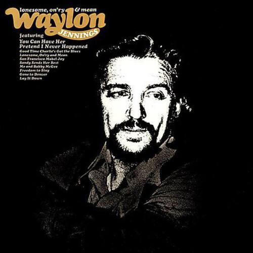 lonesome, on'ry & mean  
Waylon Jennings  

featuring  
Jennings  

You Can Have Her Pretend I Never Happened  
Good Time Charlie's Got the Blurs  
Lonesome, On'ry and Mean  
San Francisco Mabel Jey Sandy  
Send Her Best Me and Bobby McGee  
Freedom to Stay Gone to Denver  
Lay It Down