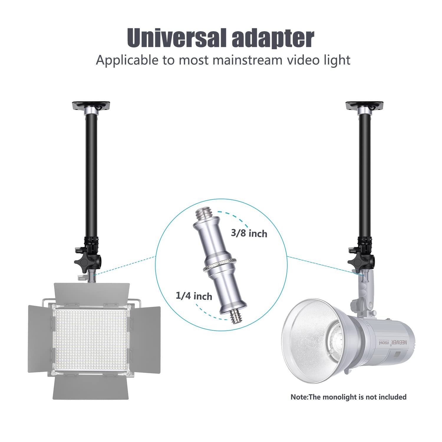 Universal adapter  
Applicable to most mainstream video light  

3/8 inch  
1/4 inch  

Note: The monolight is not included