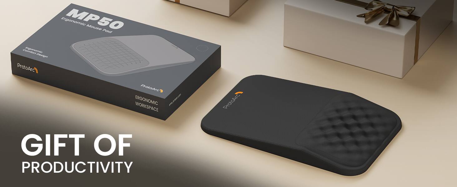 Ergonomic MP50 Mouse Pad  
Comfort Ergonomic Design  
ProtoArc  
ProtoArc WORKSPACE  
ERGONOMIC  
GIFT OF PRODUCTIVITY
