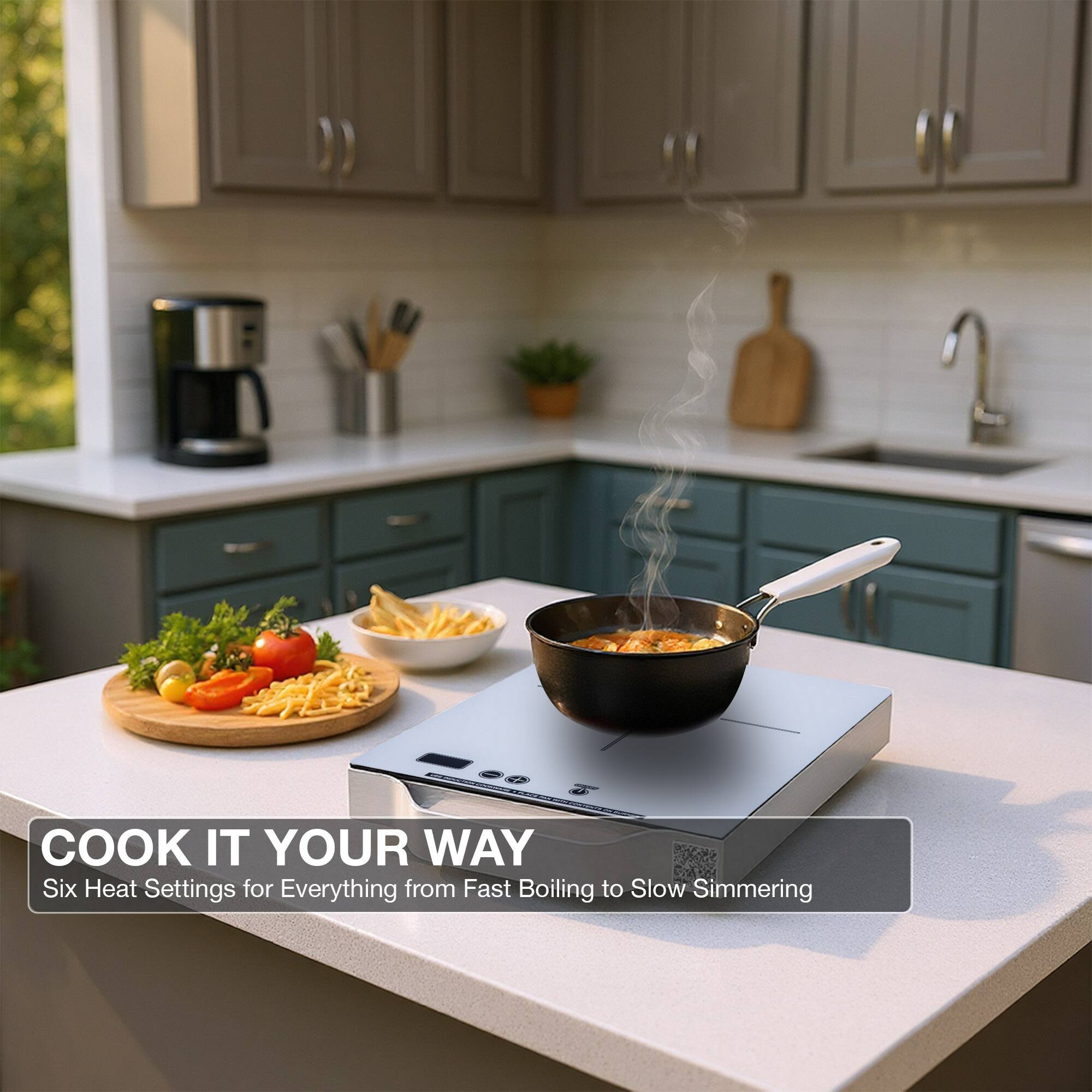 COOK IT YOUR WAY  
Six Heat Settings for Everything from Fast Boiling to Slow Simmering